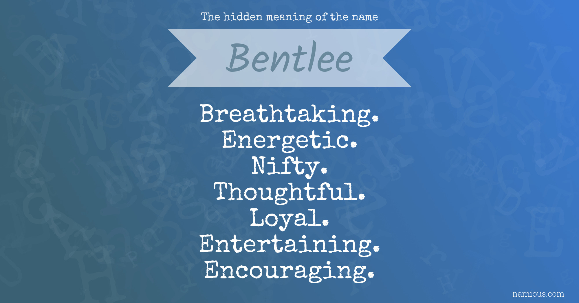 The hidden meaning of the name Bentlee