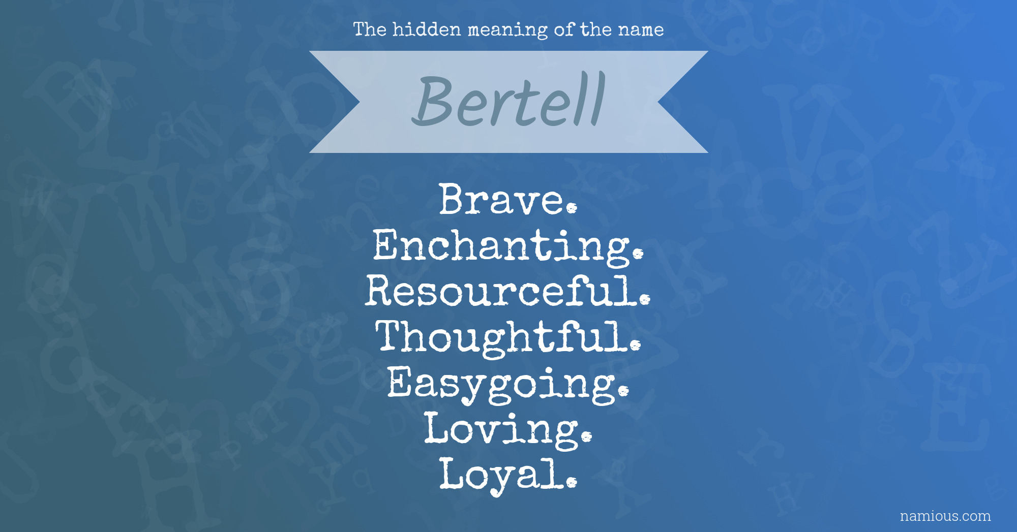 The hidden meaning of the name Bertell