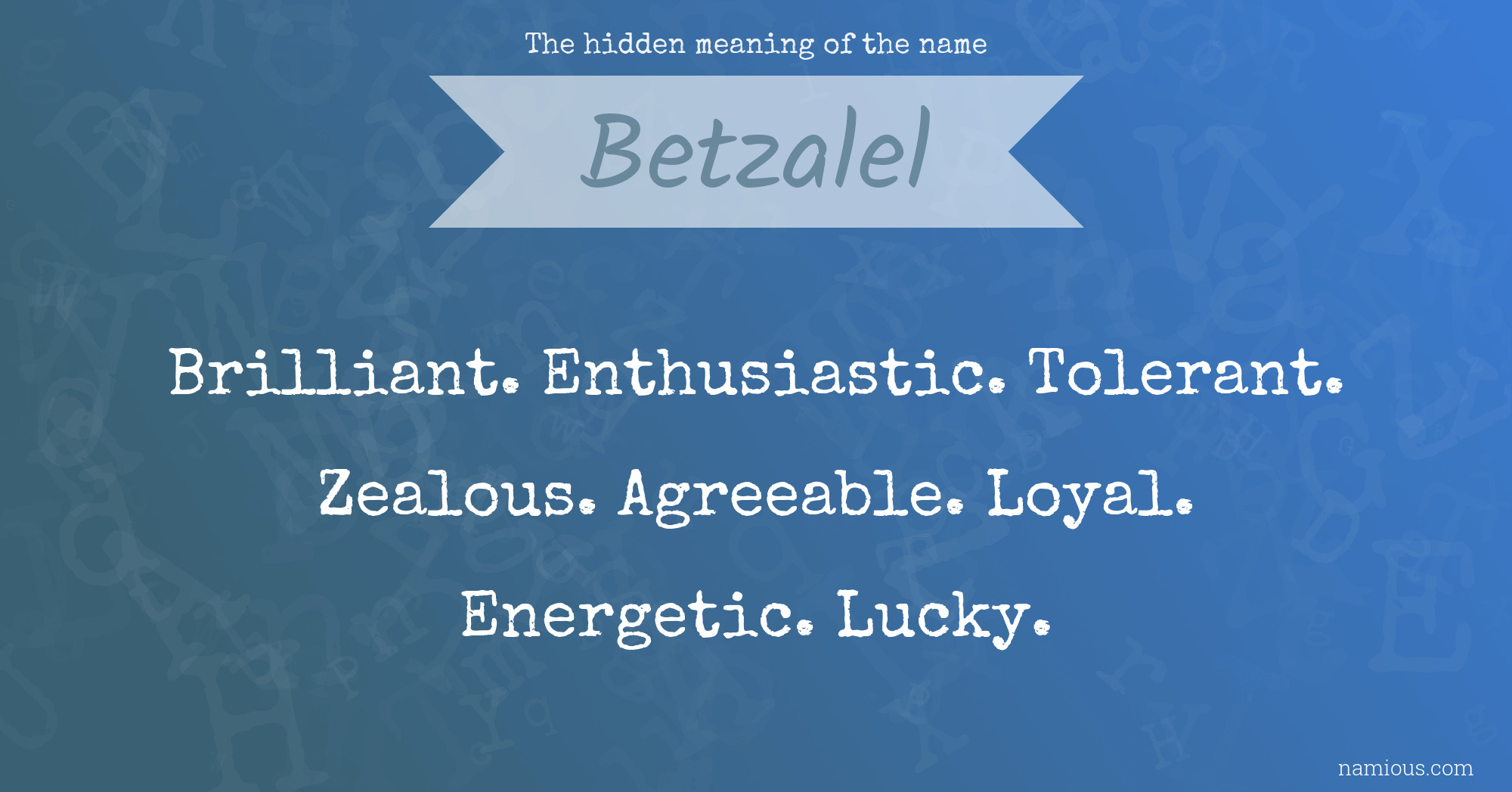 The hidden meaning of the name Betzalel