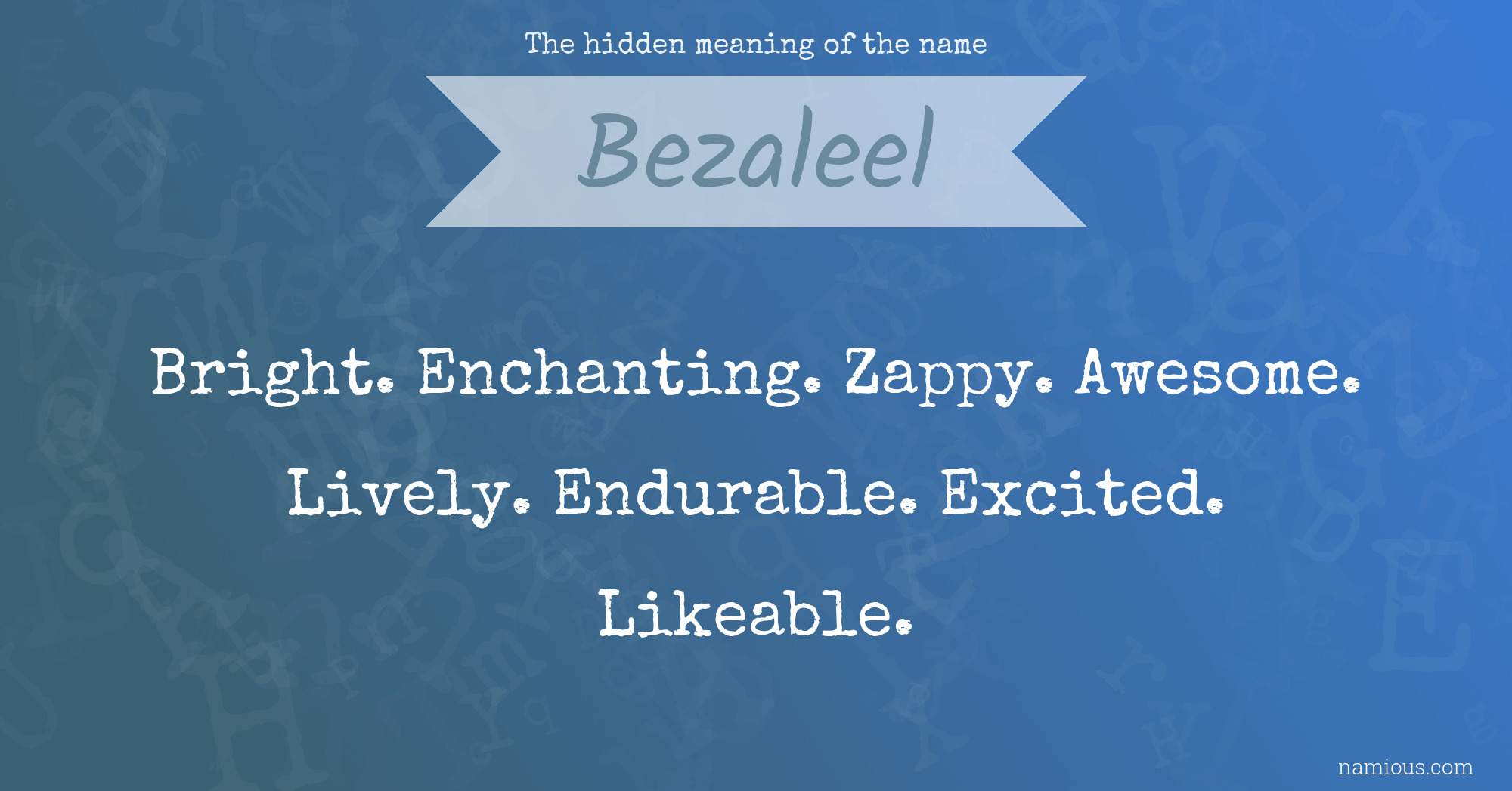 The hidden meaning of the name Bezaleel