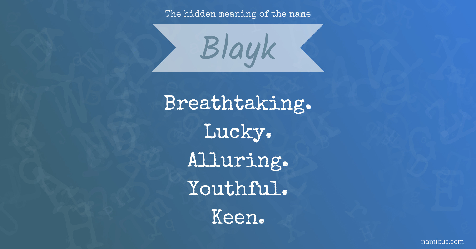 The hidden meaning of the name Blayk