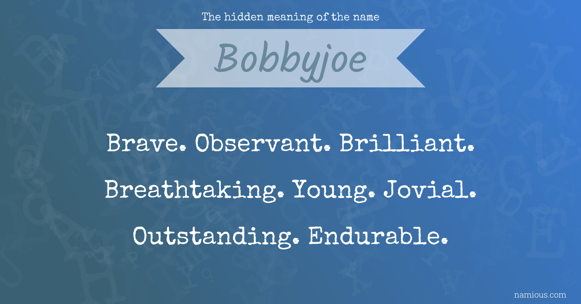 The hidden meaning of the name Bobbyjoe