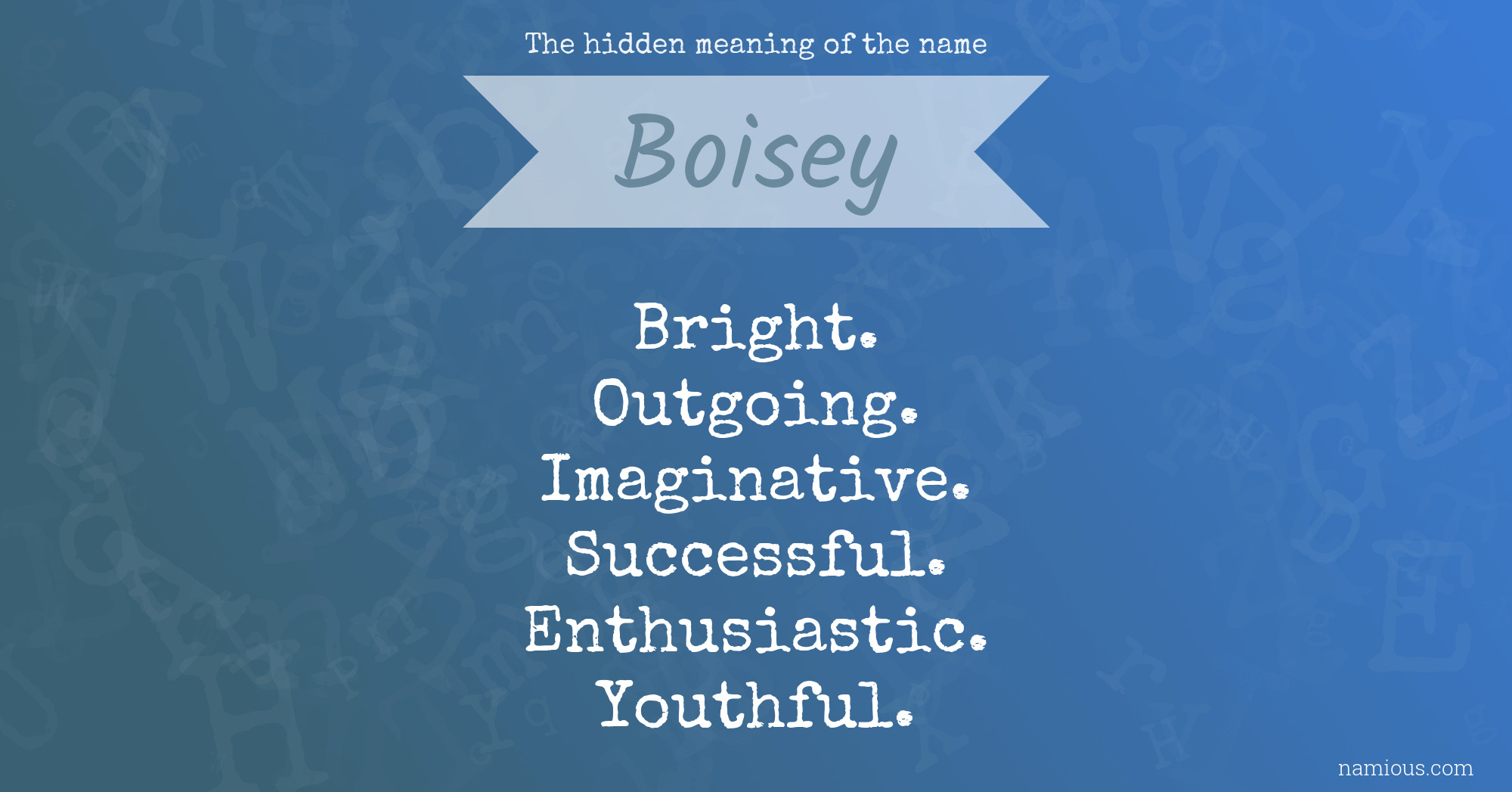 The hidden meaning of the name Boisey