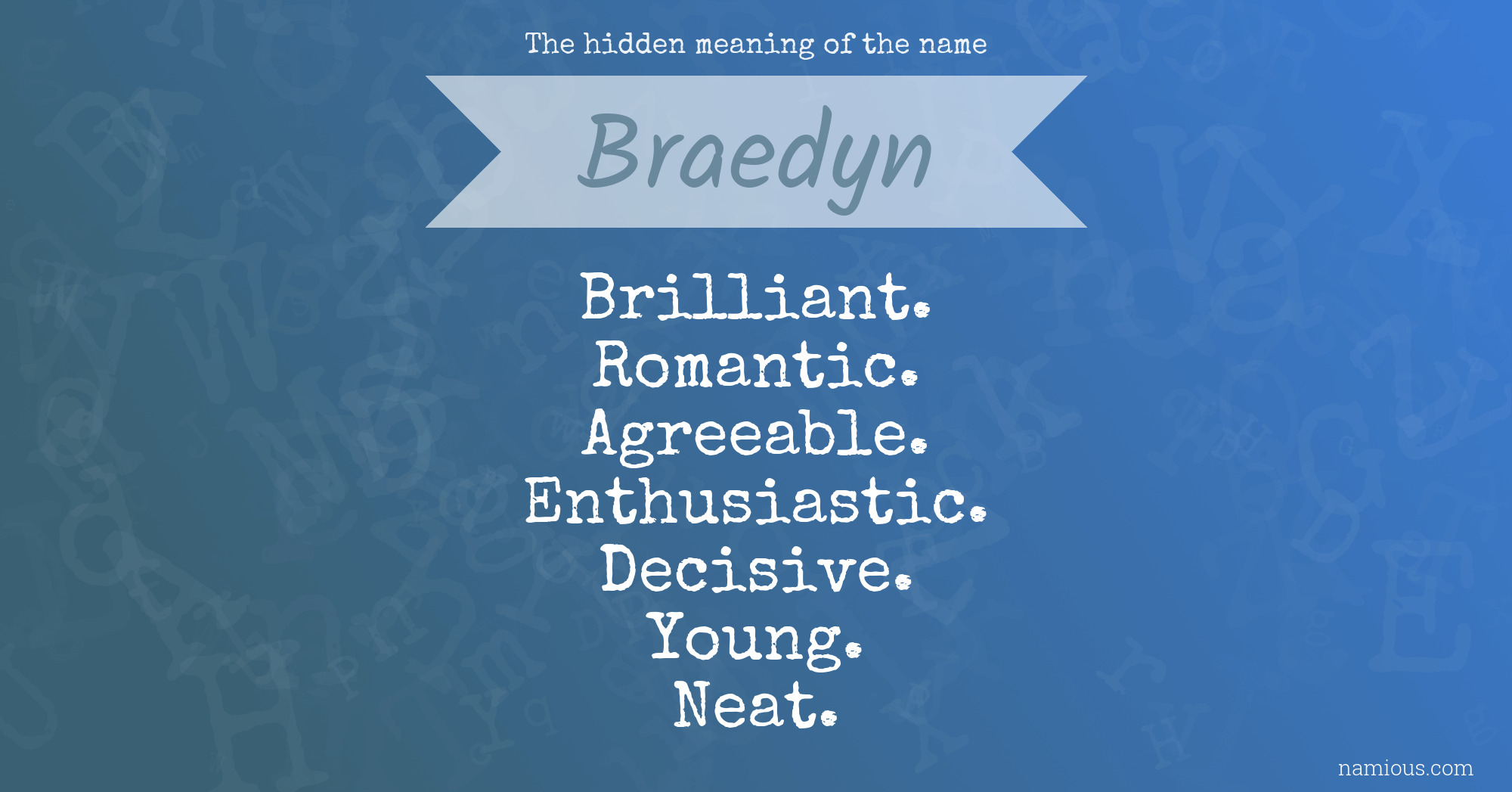 The hidden meaning of the name Braedyn