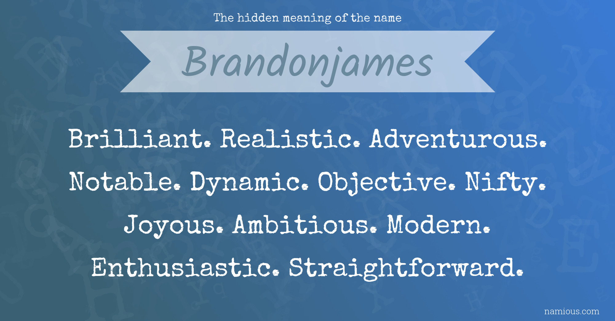 The hidden meaning of the name Brandonjames