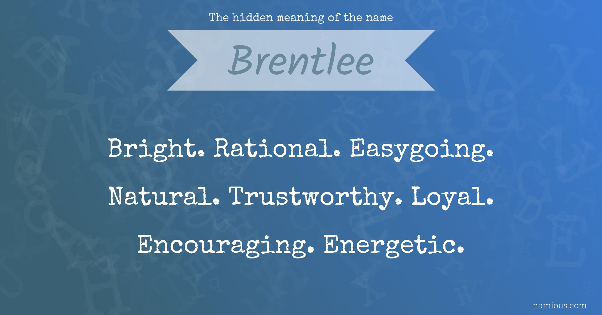 The hidden meaning of the name Brentlee