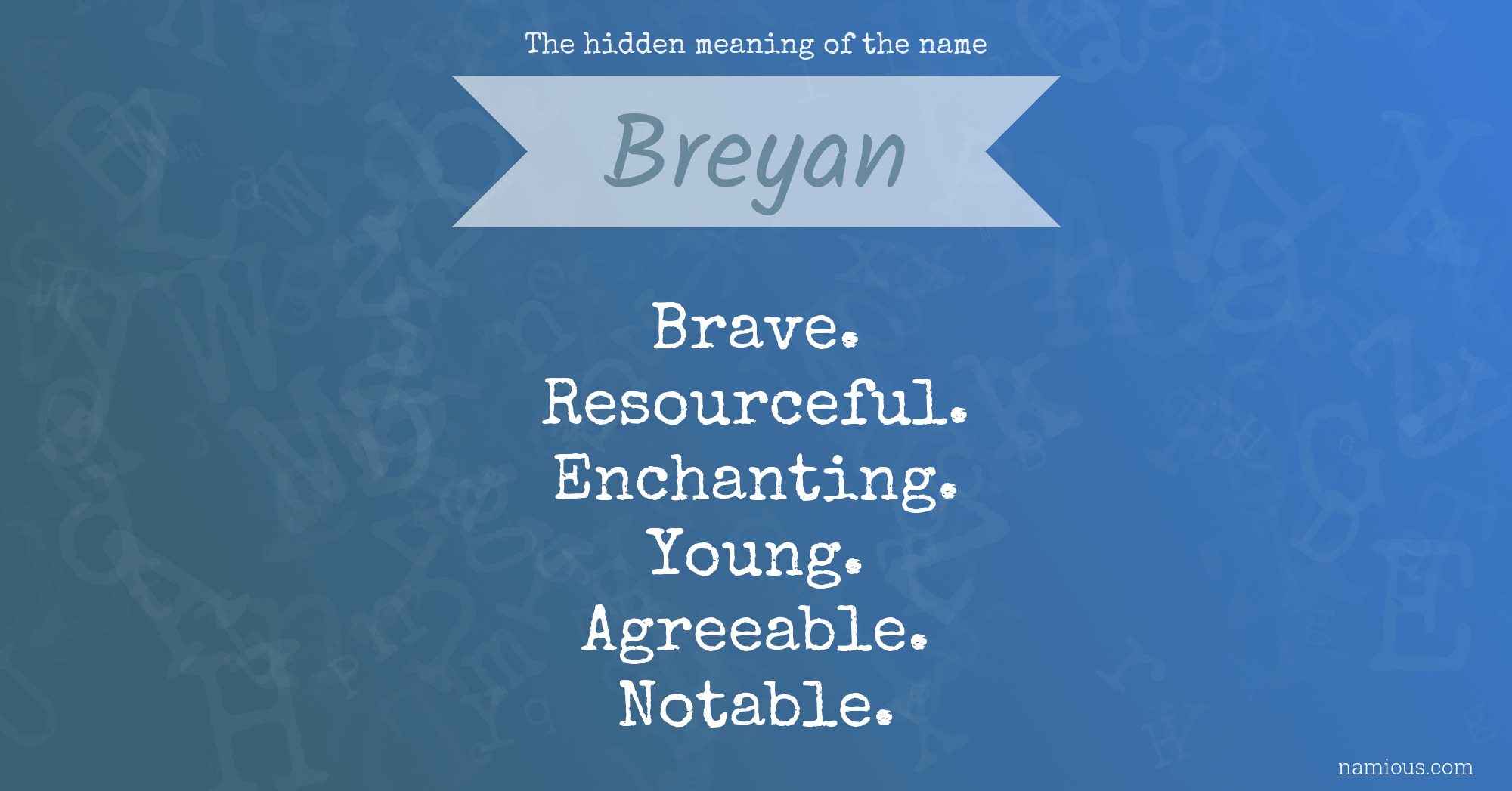 The hidden meaning of the name Breyan