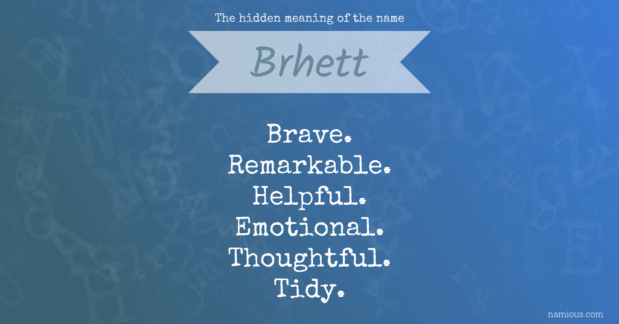 The hidden meaning of the name Brhett