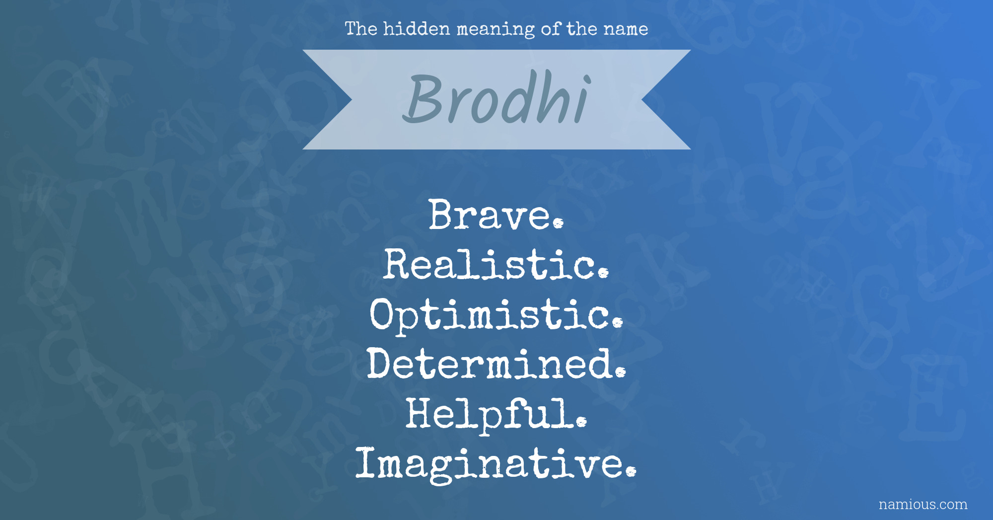 The hidden meaning of the name Brodhi