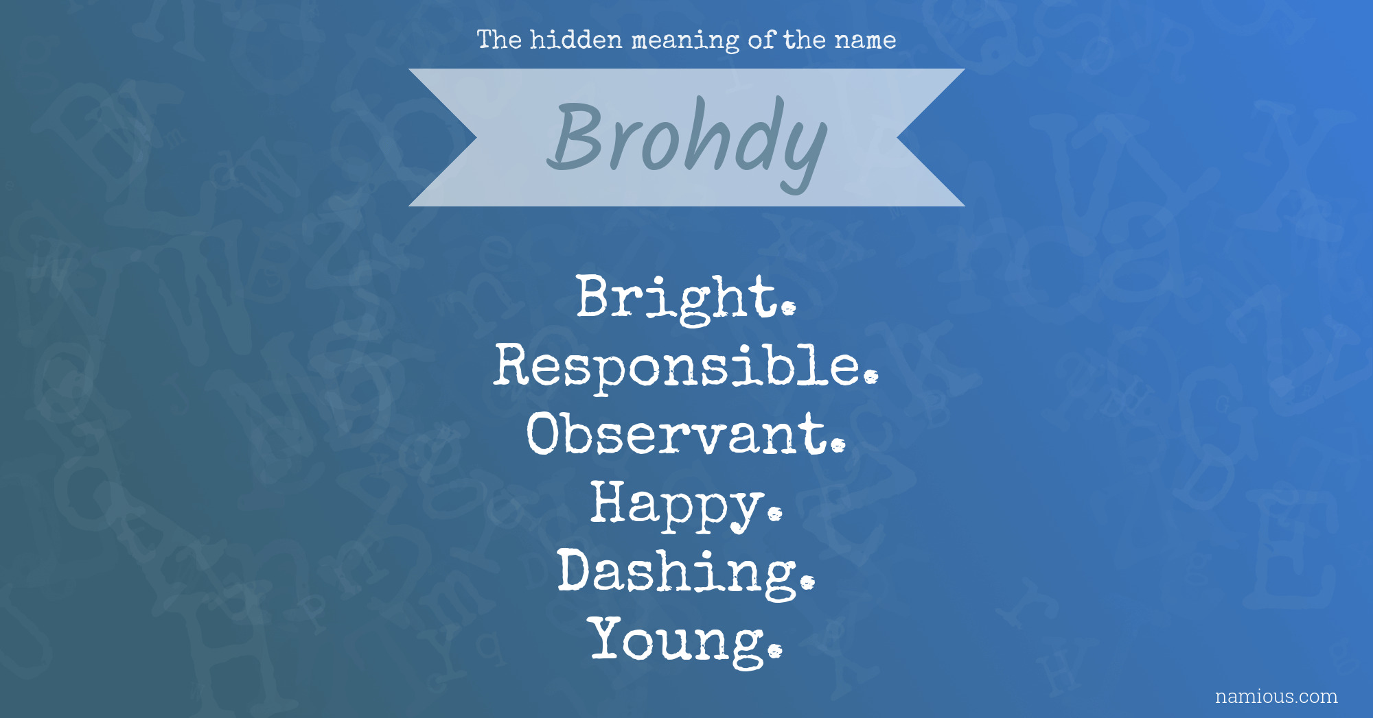 The hidden meaning of the name Brohdy