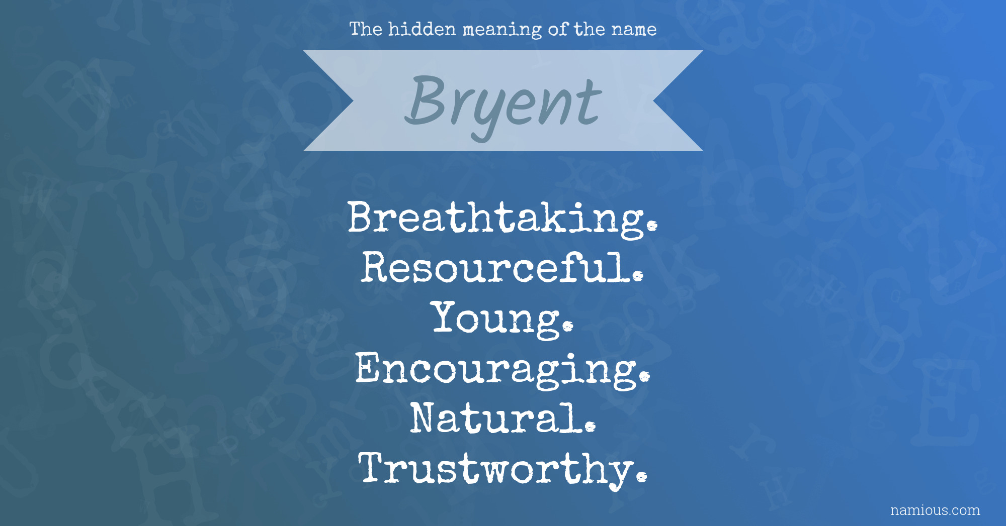 The hidden meaning of the name Bryent