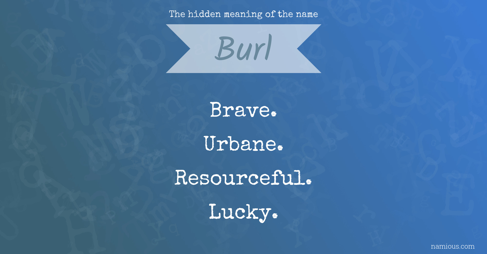 The hidden meaning of the name Burl