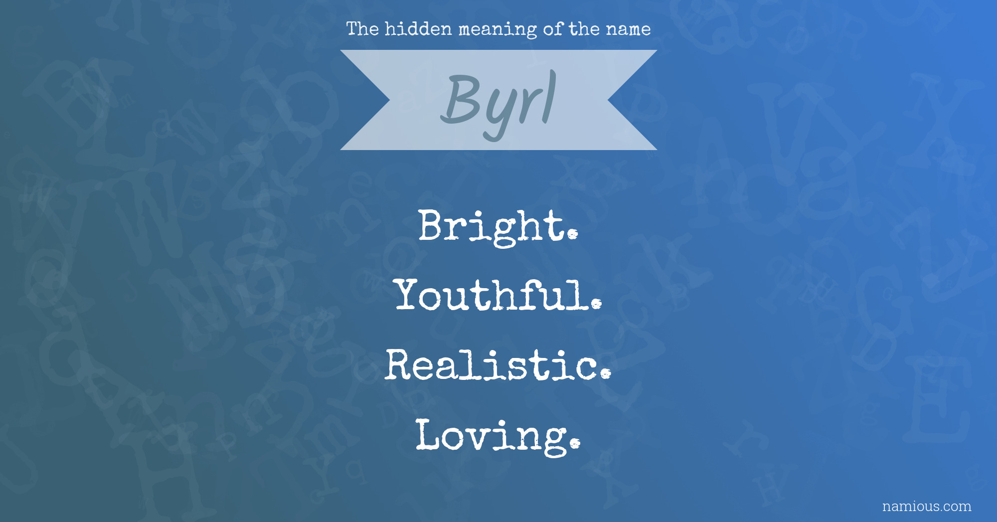 The hidden meaning of the name Byrl