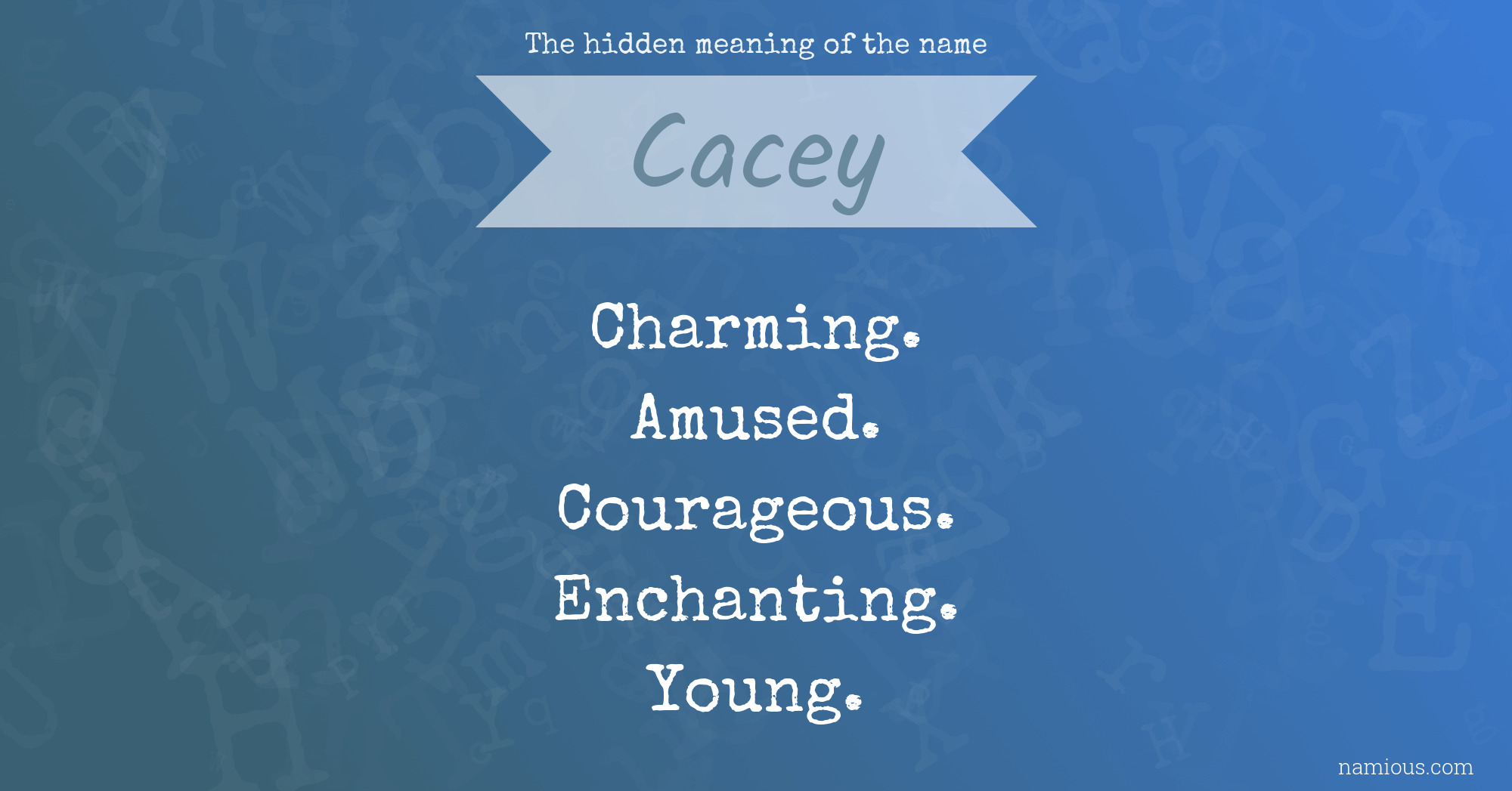 The hidden meaning of the name Cacey