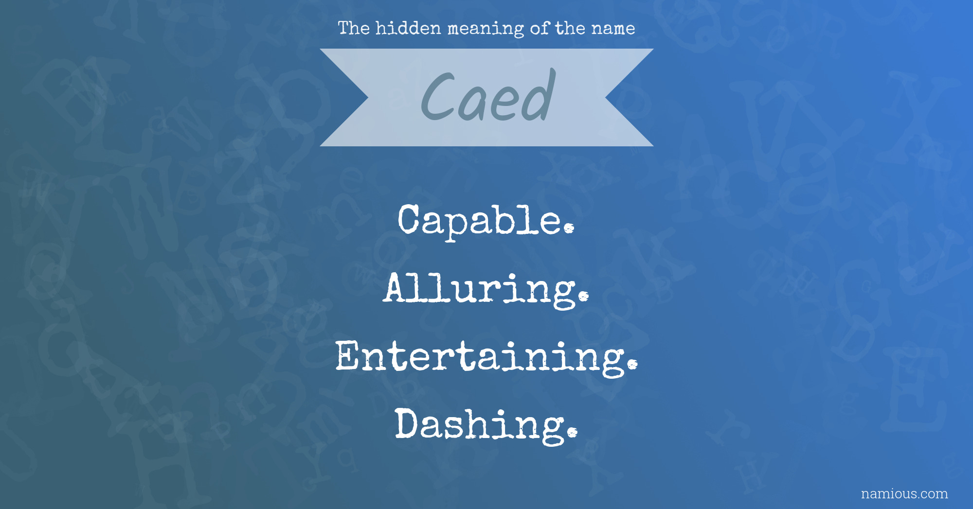 The hidden meaning of the name Caed