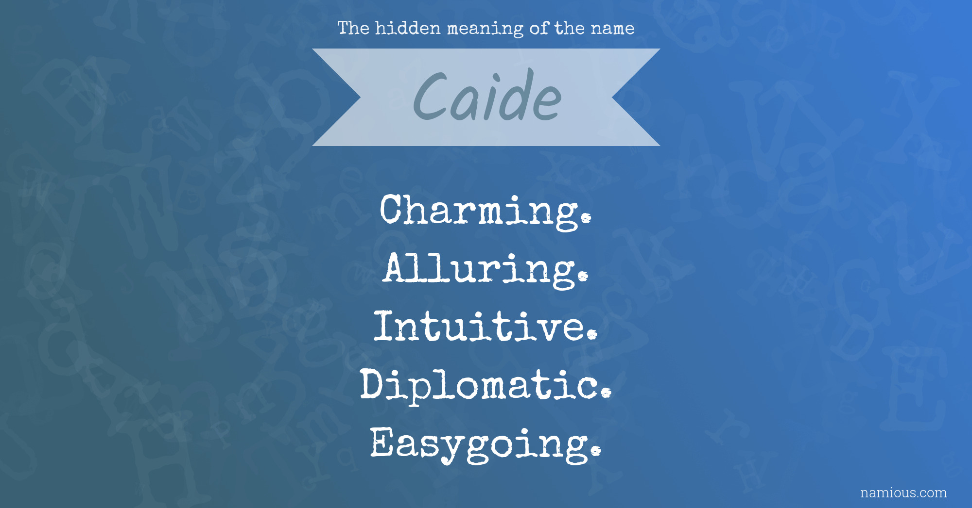 The hidden meaning of the name Caide