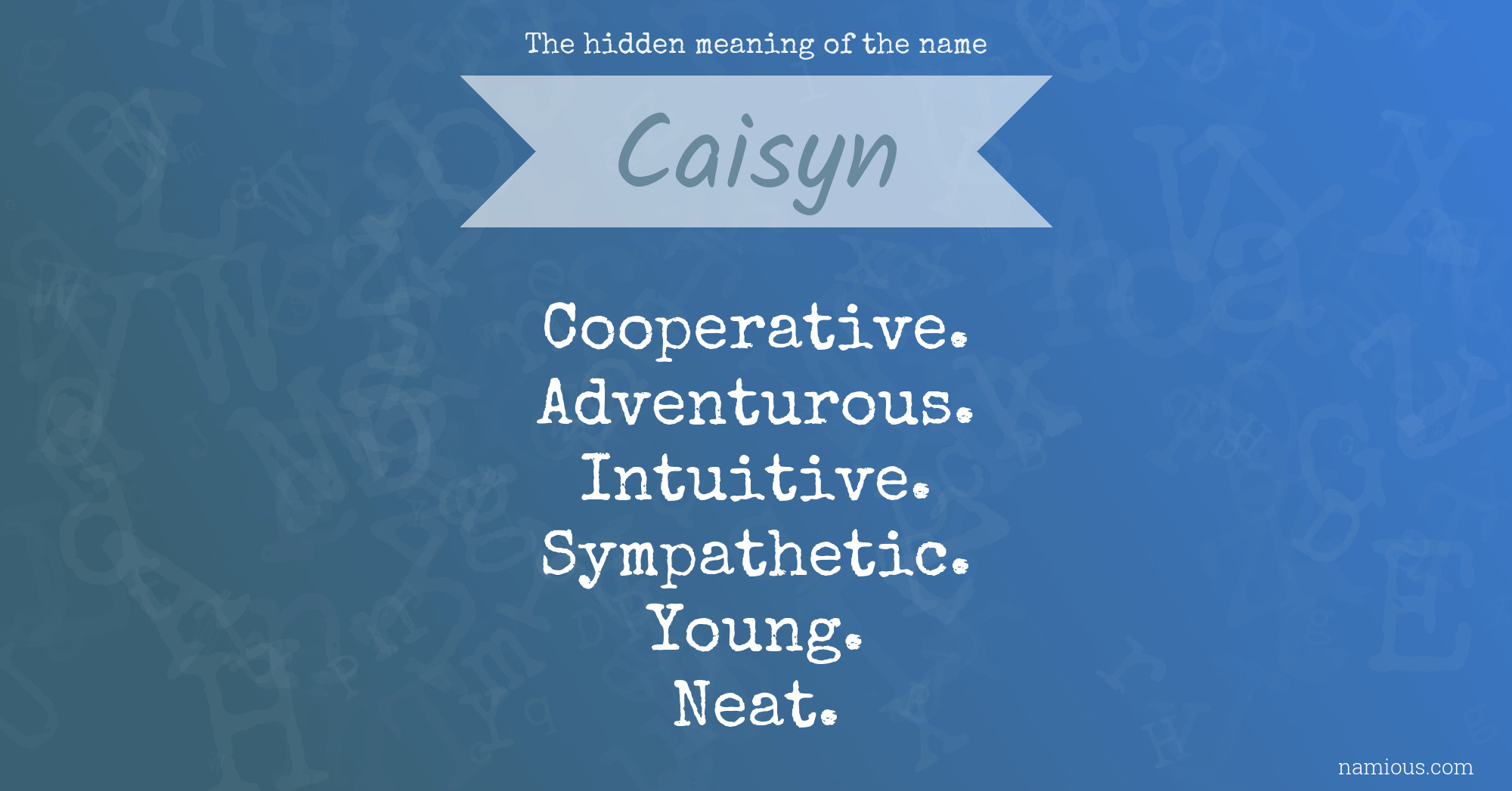 The hidden meaning of the name Caisyn