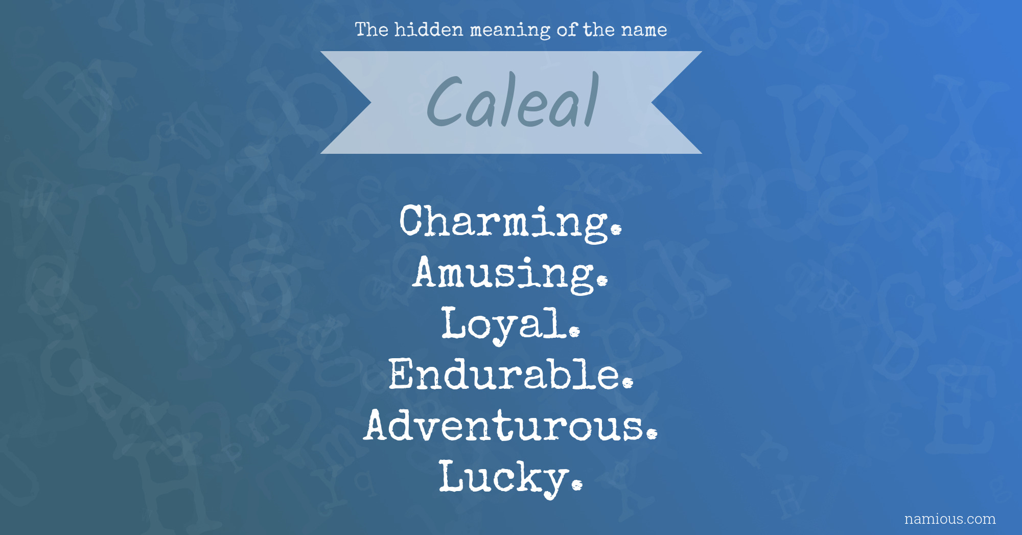 The hidden meaning of the name Caleal