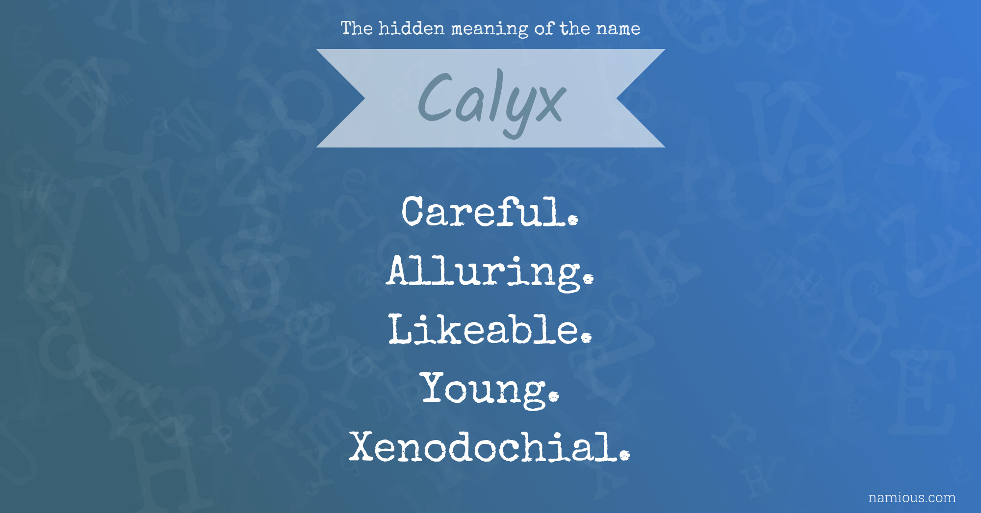 The hidden meaning of the name Calyx