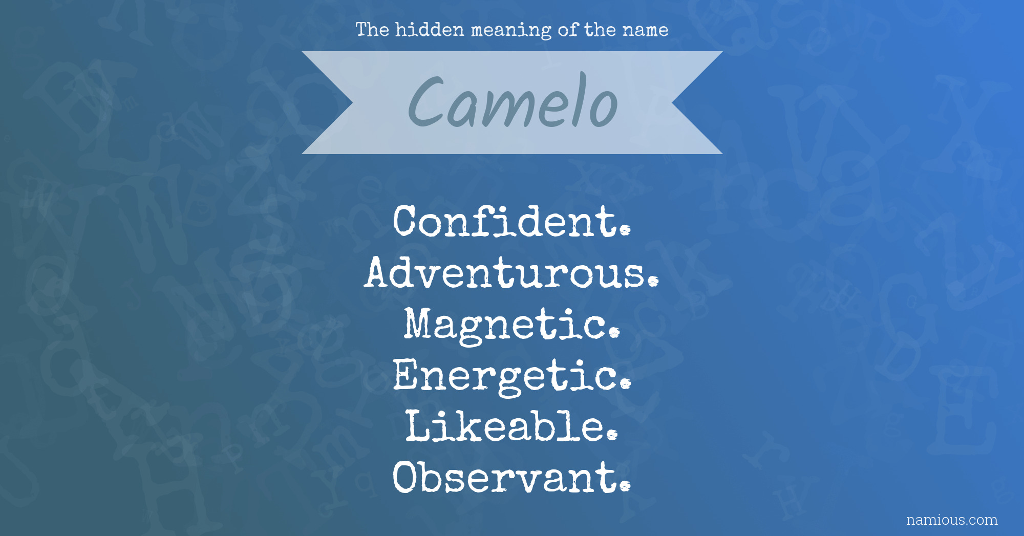 The hidden meaning of the name Camelo