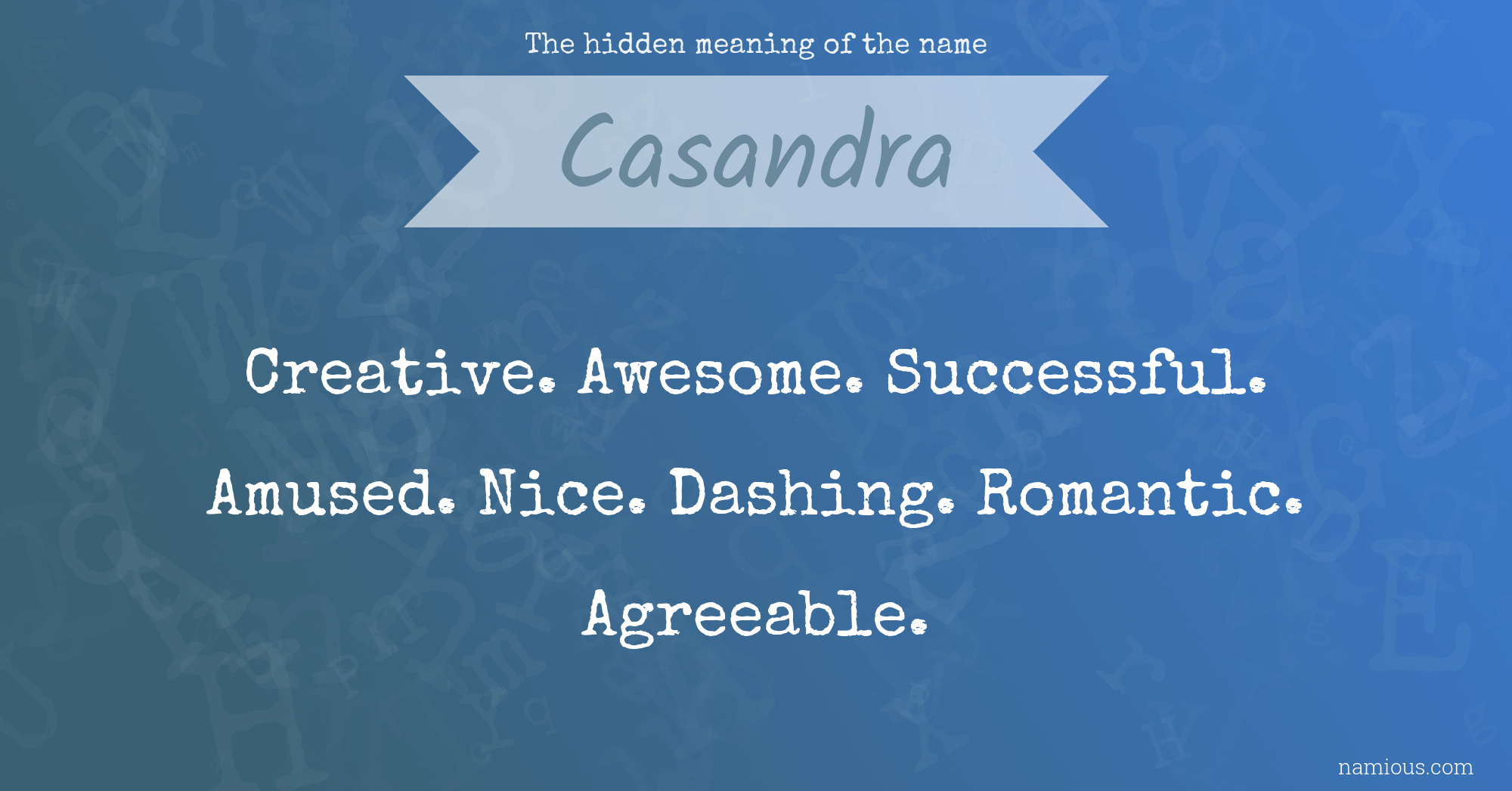 The hidden meaning of the name Casandra