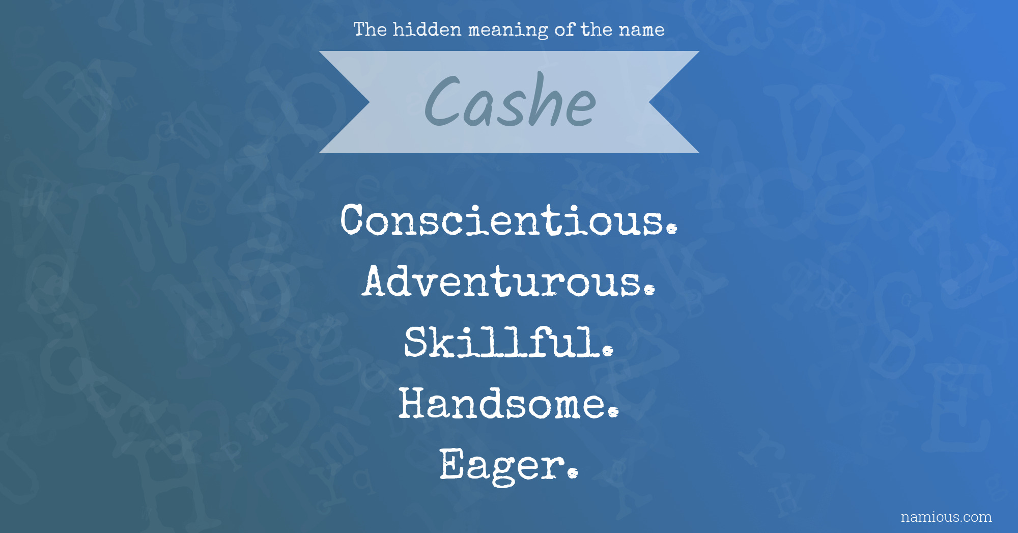 The hidden meaning of the name Cashe