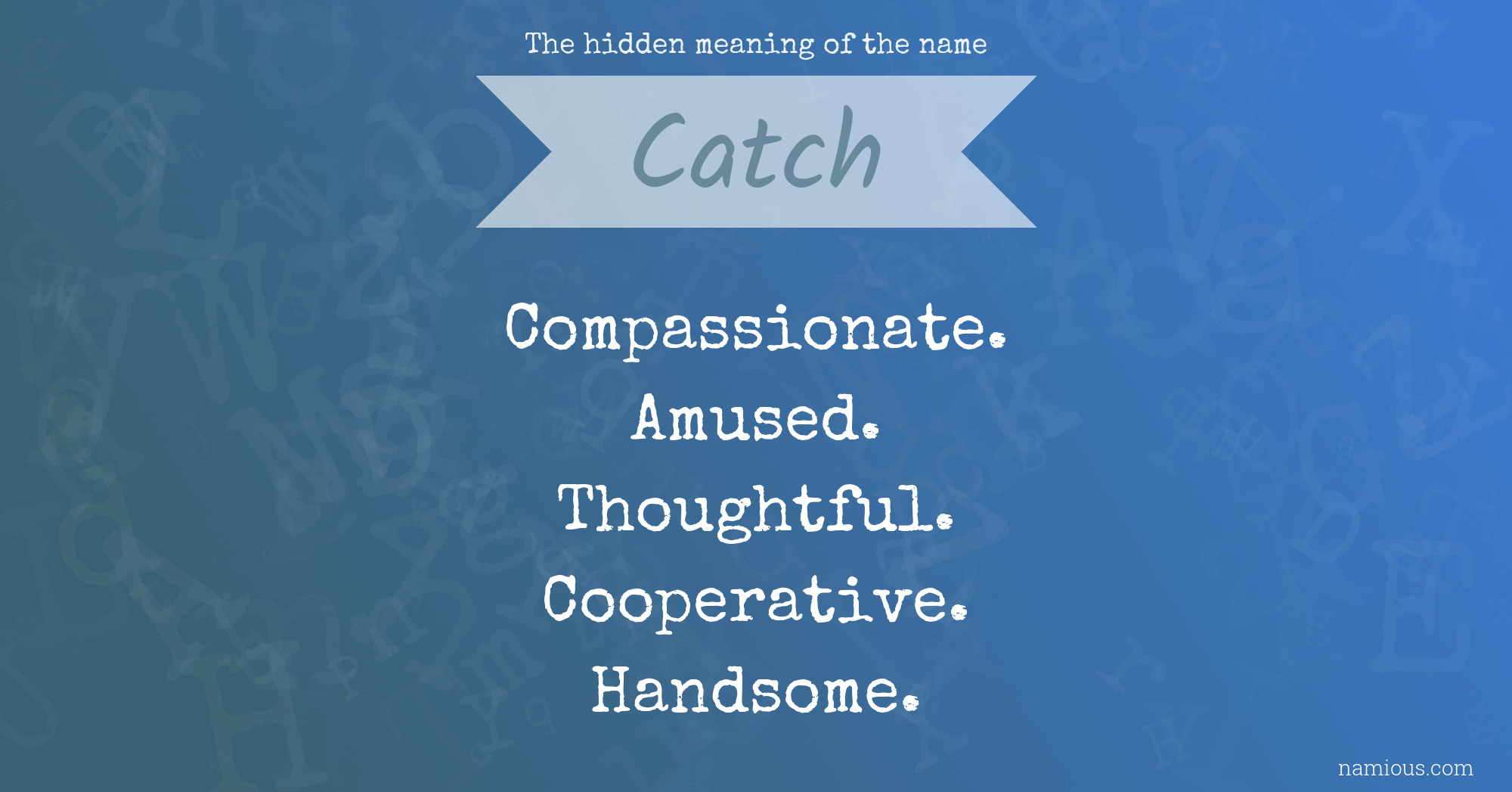 The hidden meaning of the name Catch