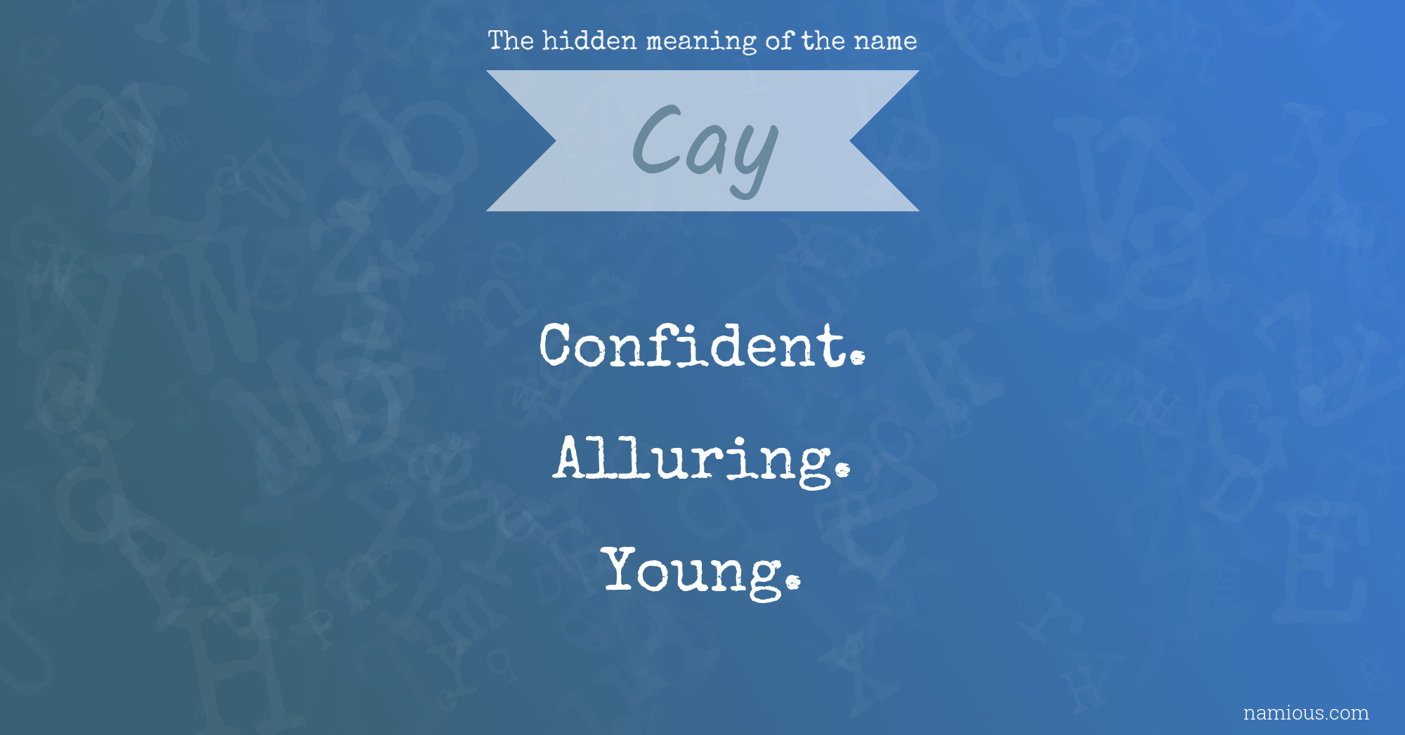 The hidden meaning of the name Cay