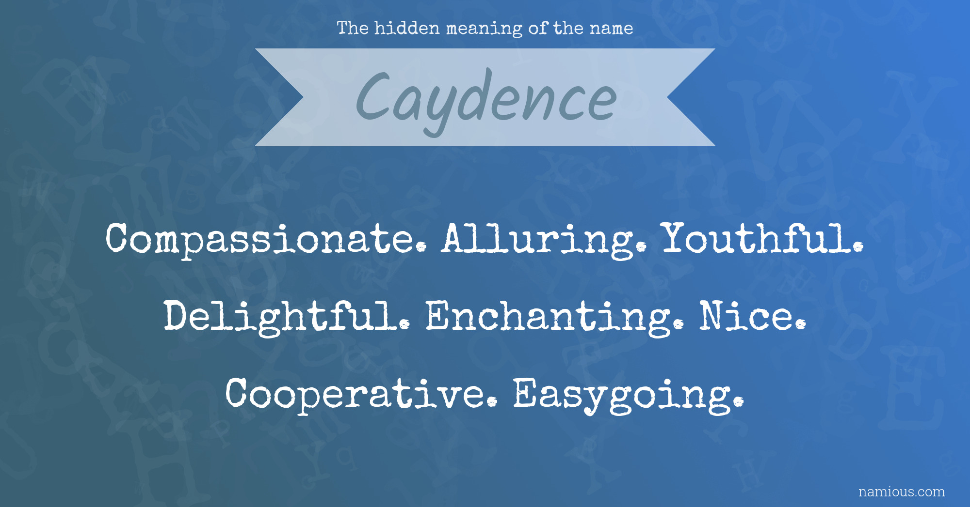 The hidden meaning of the name Caydence