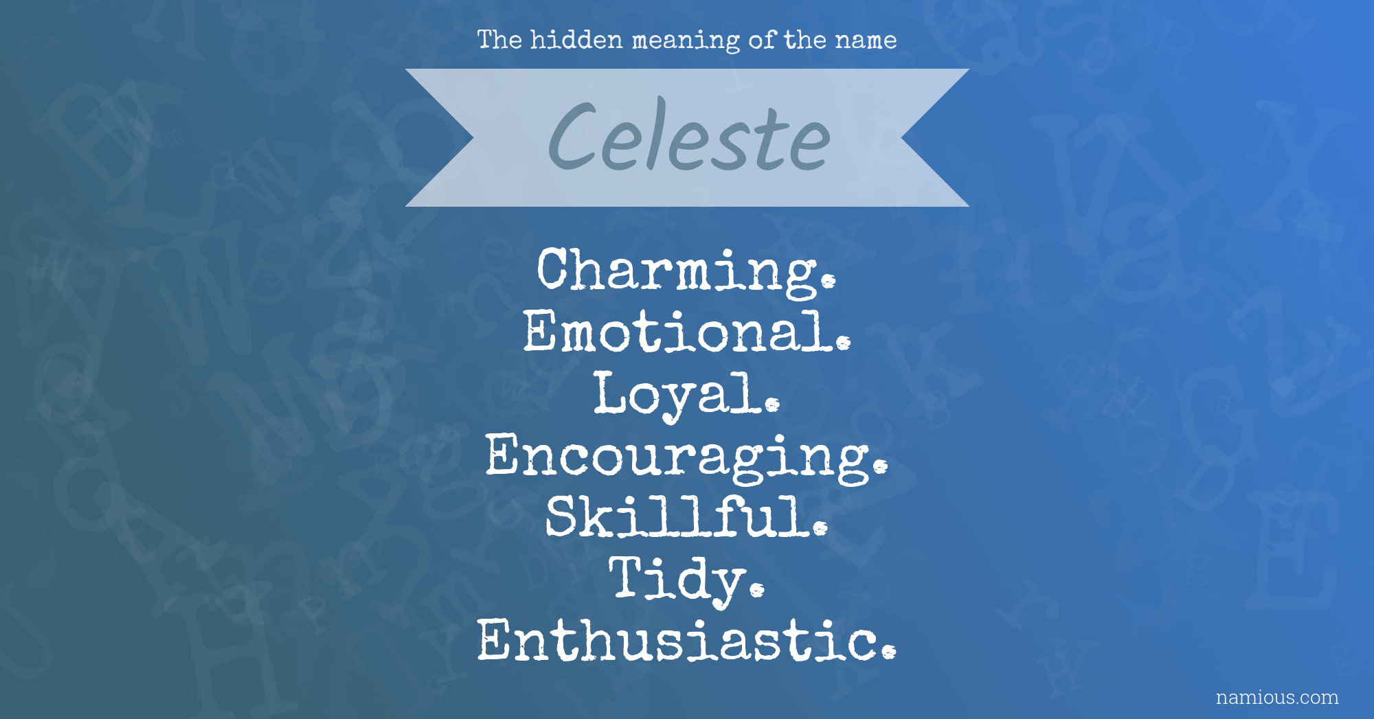 The Hidden Meaning Of The Name Celeste Namious