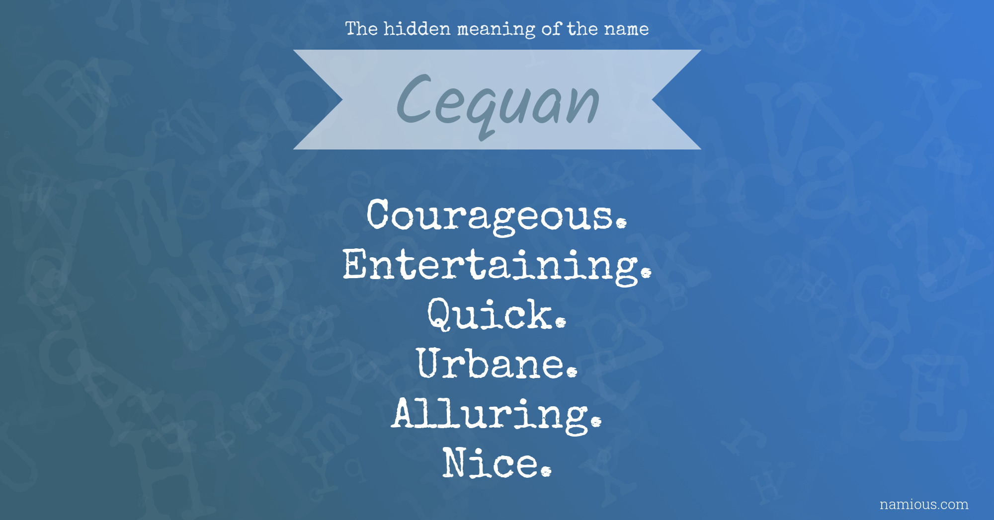 The hidden meaning of the name Cequan