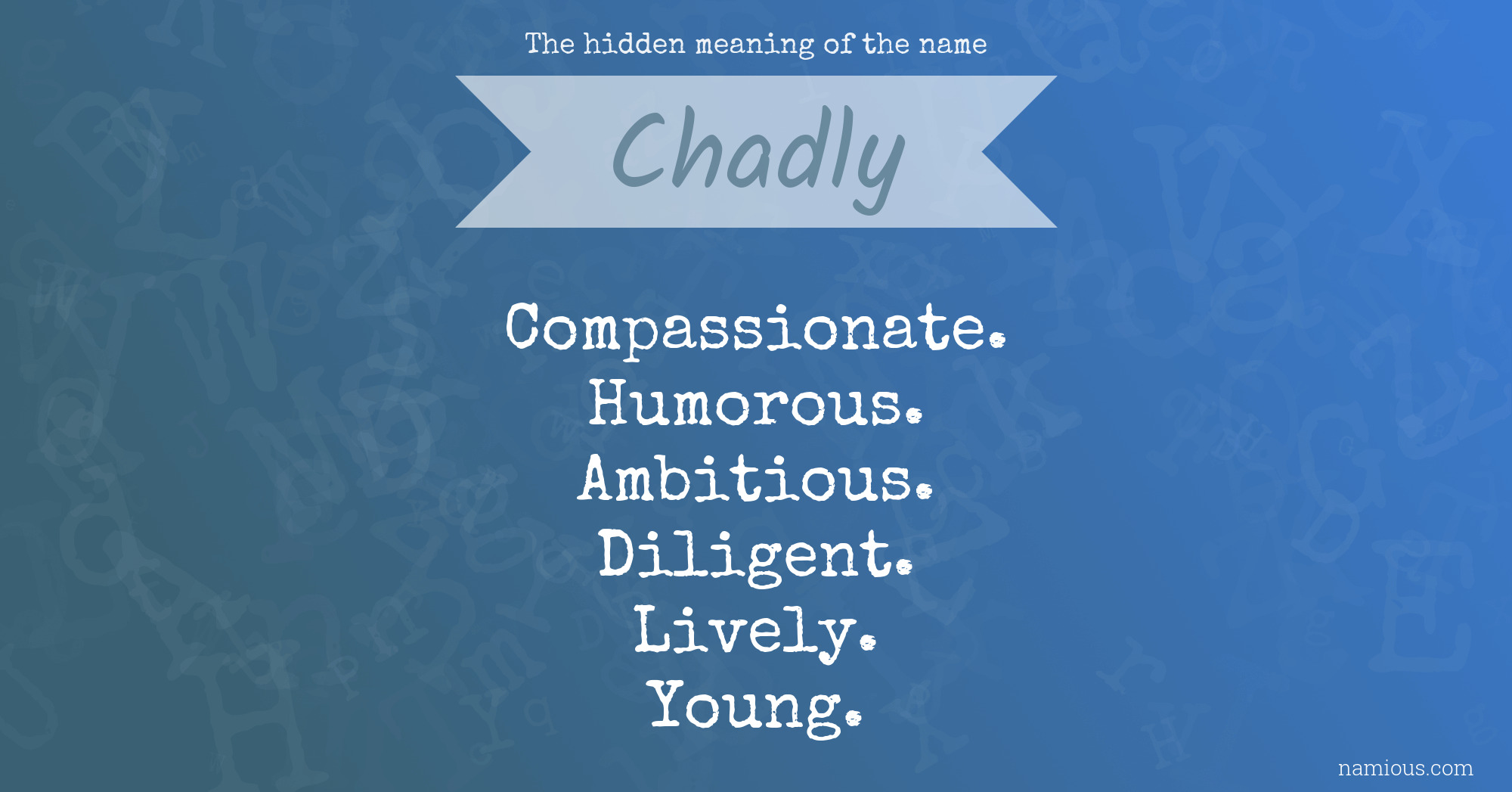 The hidden meaning of the name Chadly