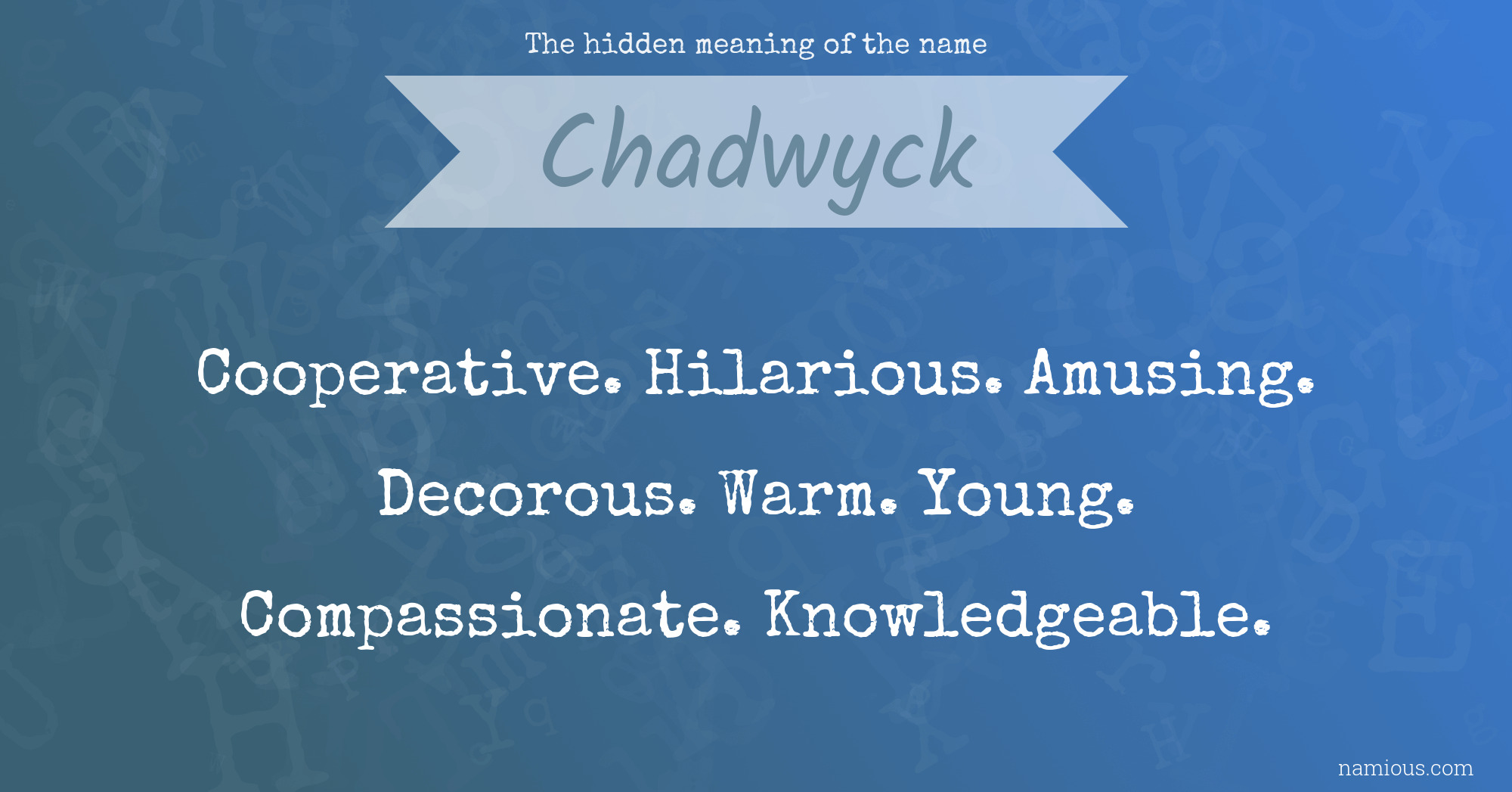 The hidden meaning of the name Chadwyck