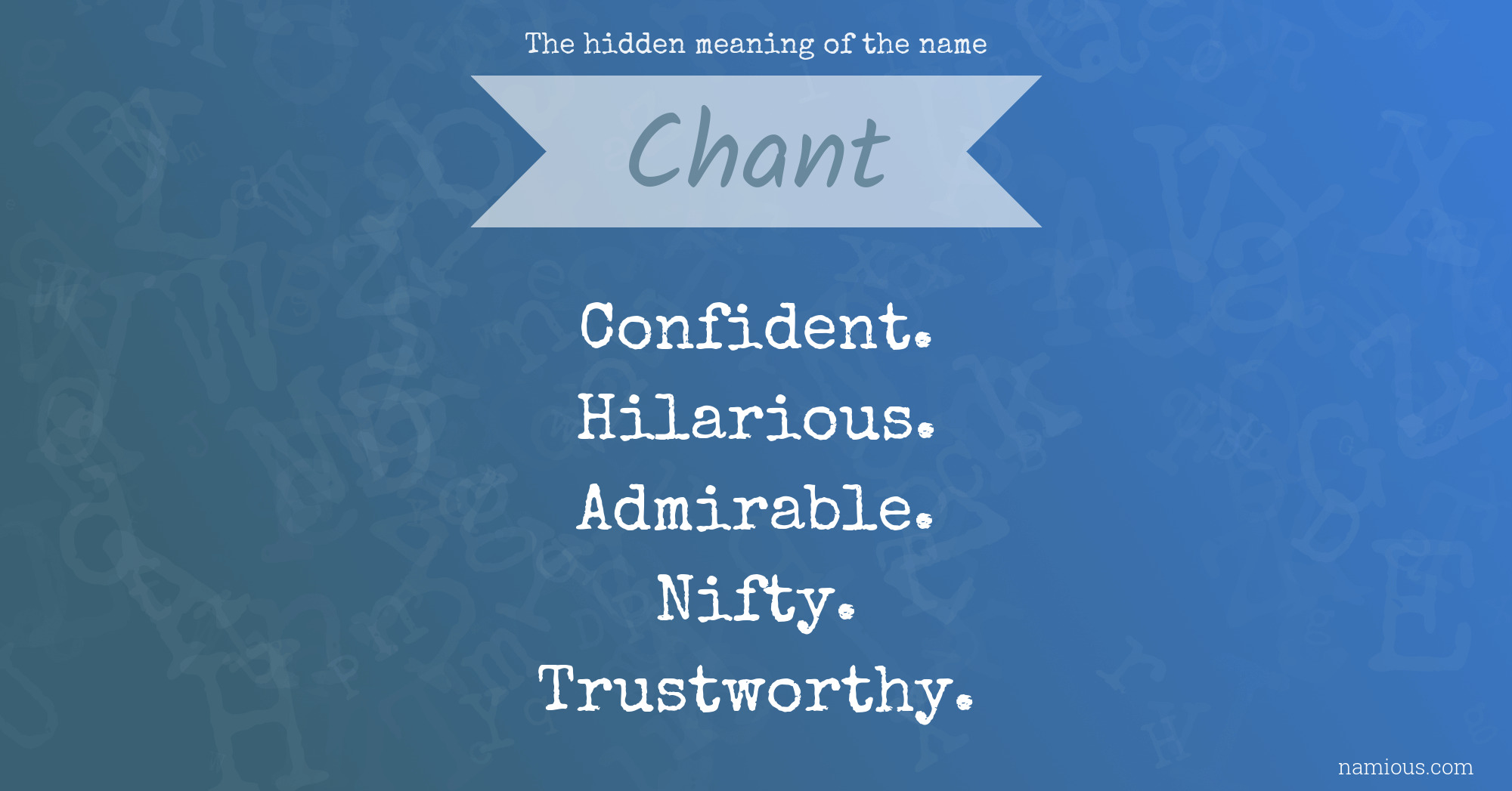 The hidden meaning of the name Chant