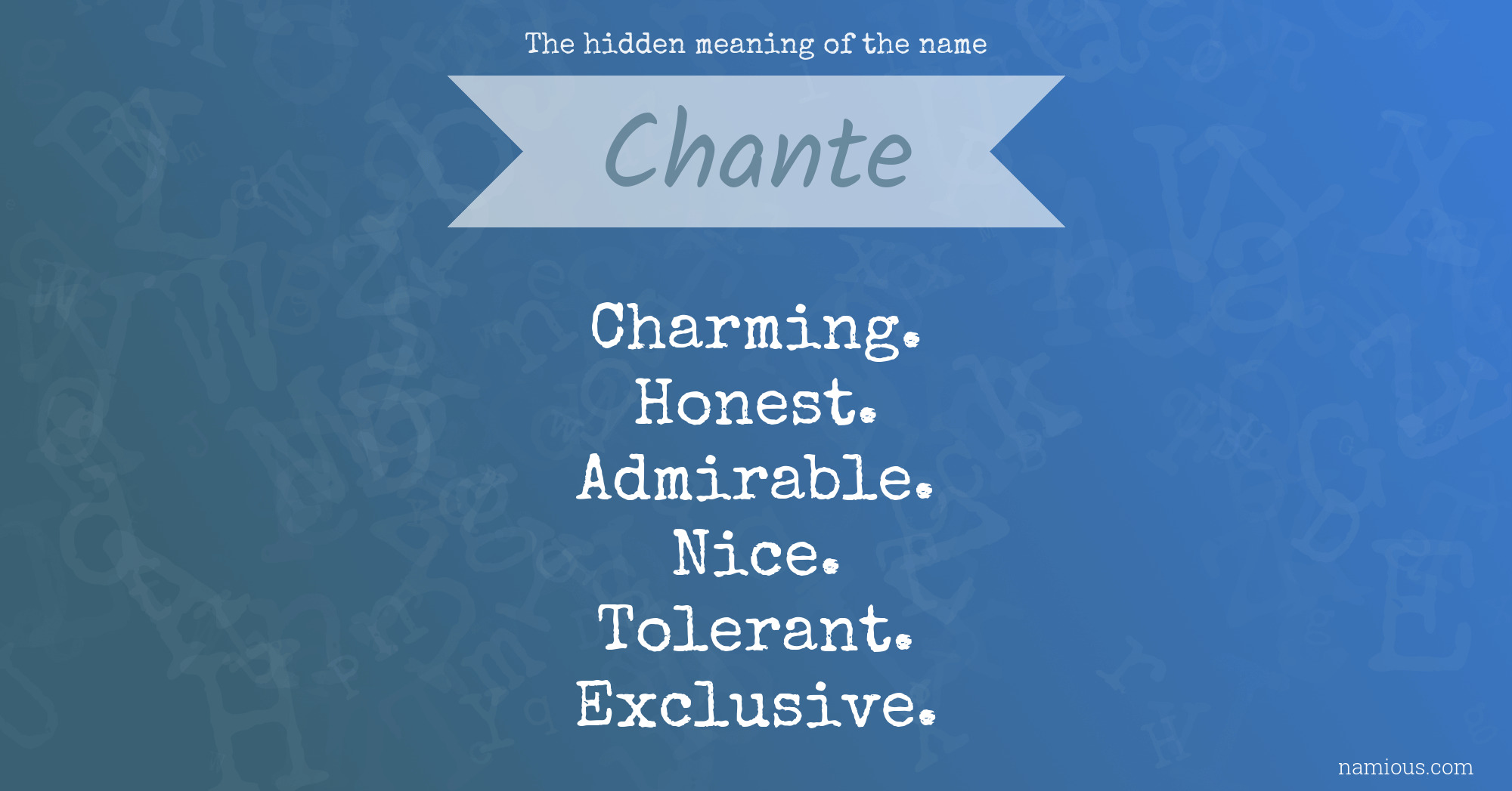 The hidden meaning of the name Chante