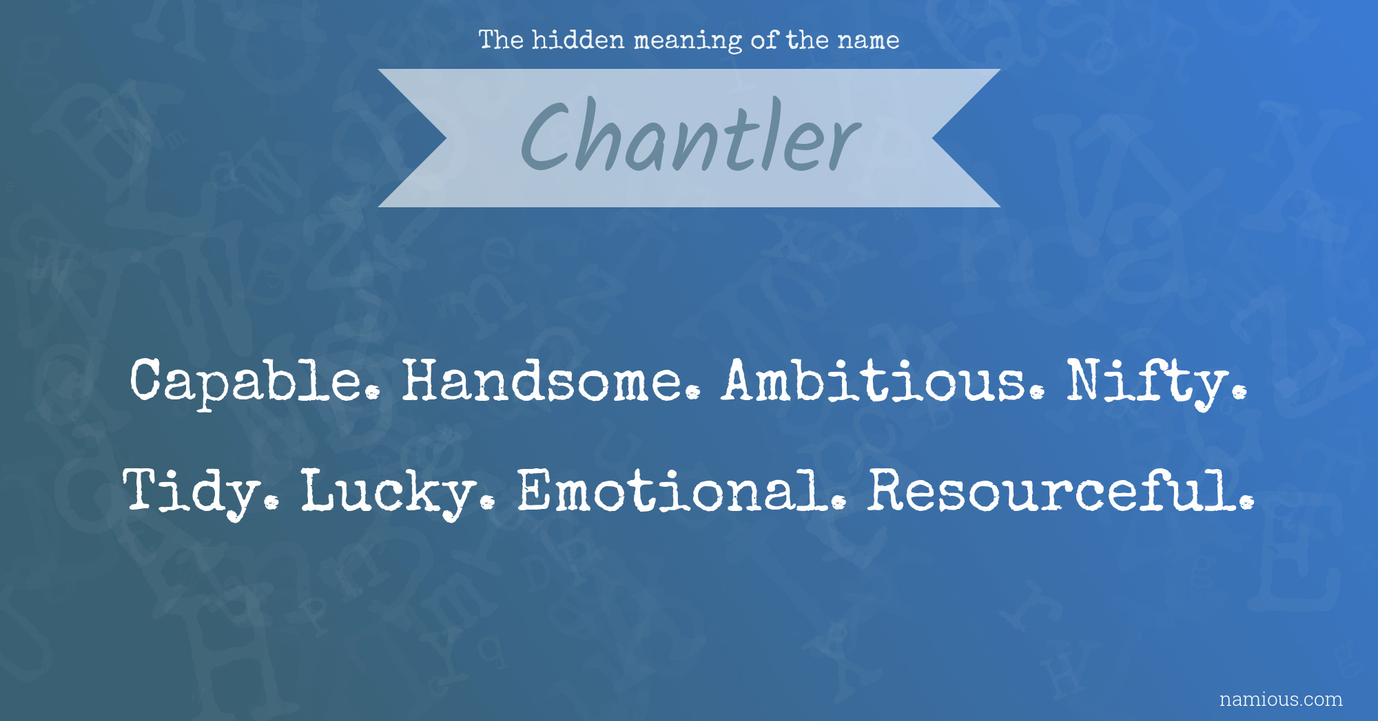 The hidden meaning of the name Chantler