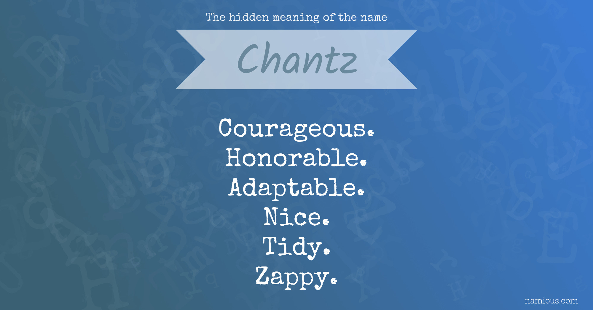 The hidden meaning of the name Chantz