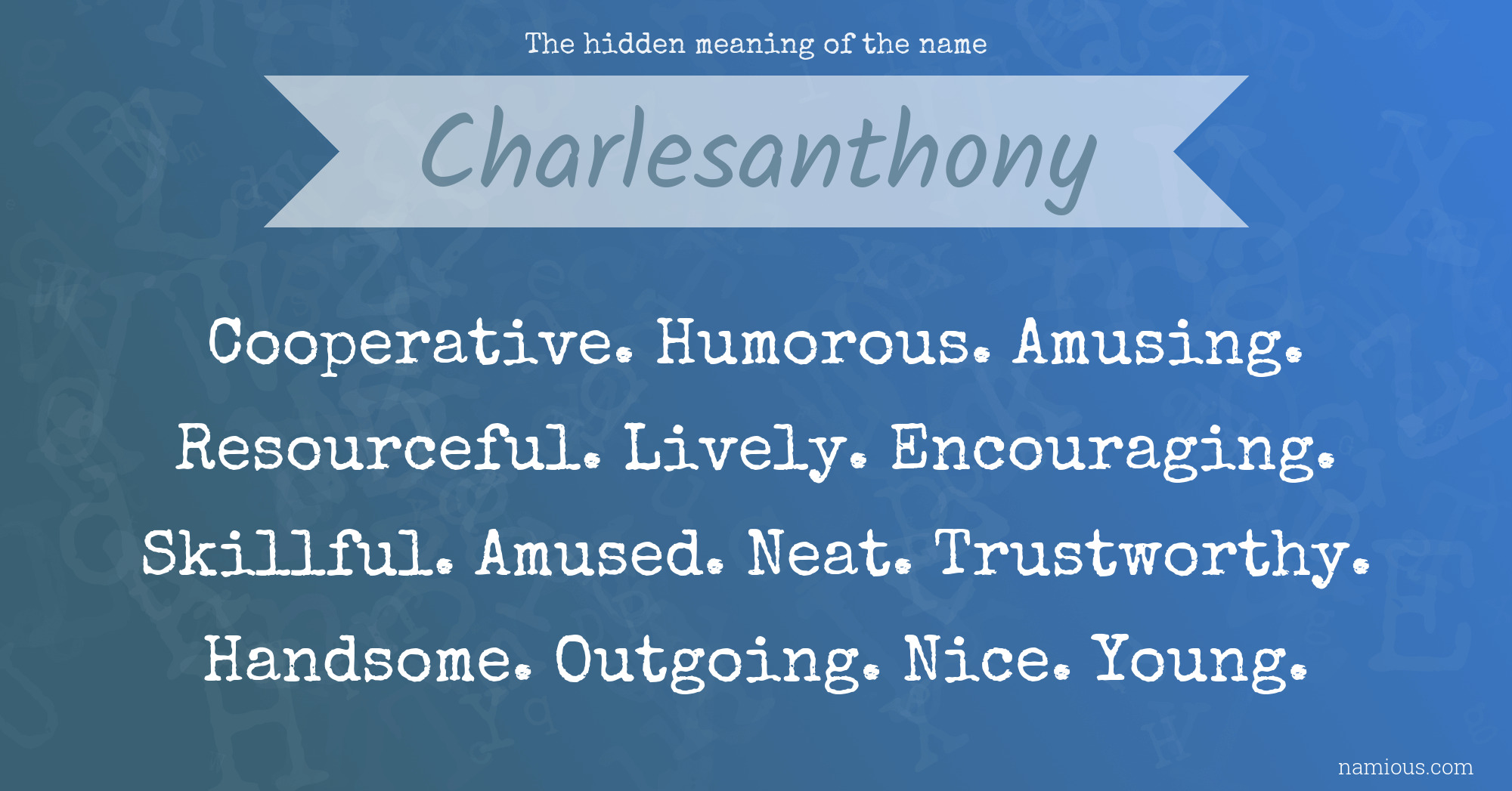 The hidden meaning of the name Charlesanthony