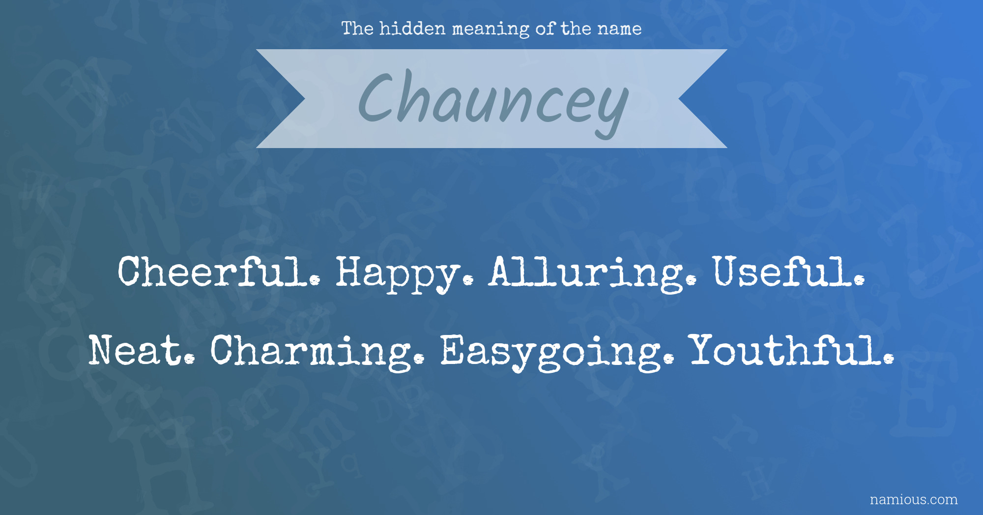 The hidden meaning of the name Chauncey