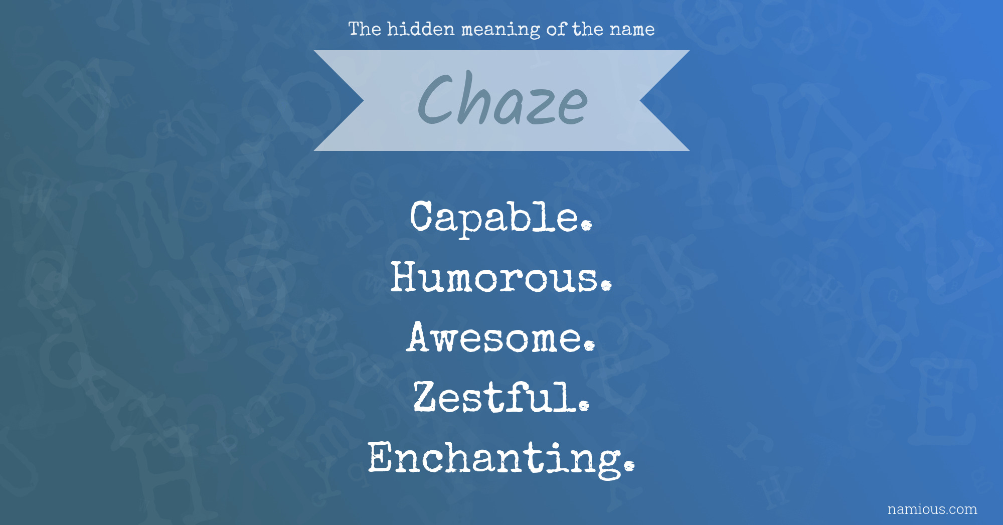 The hidden meaning of the name Chaze