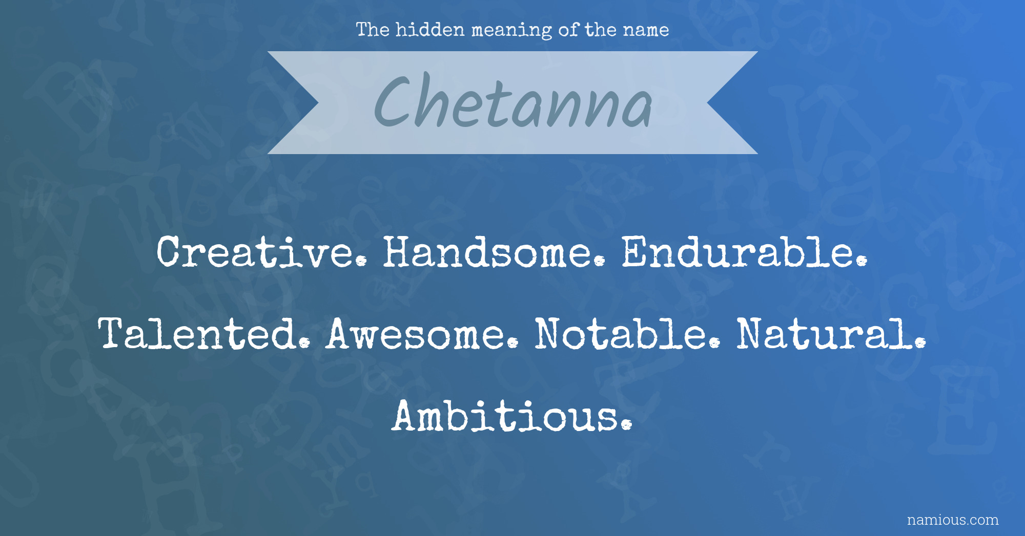 The hidden meaning of the name Chetanna