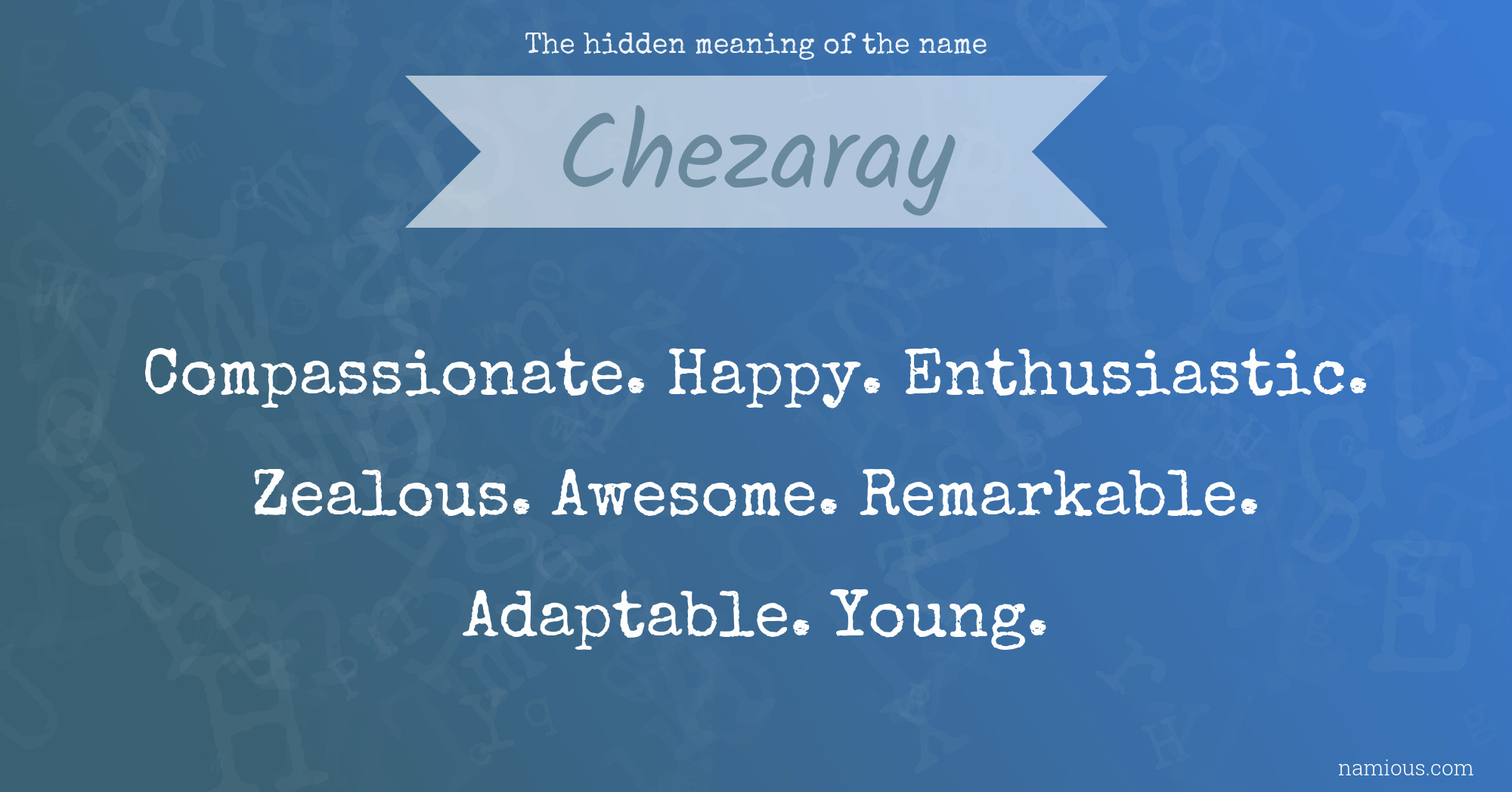 The hidden meaning of the name Chezaray