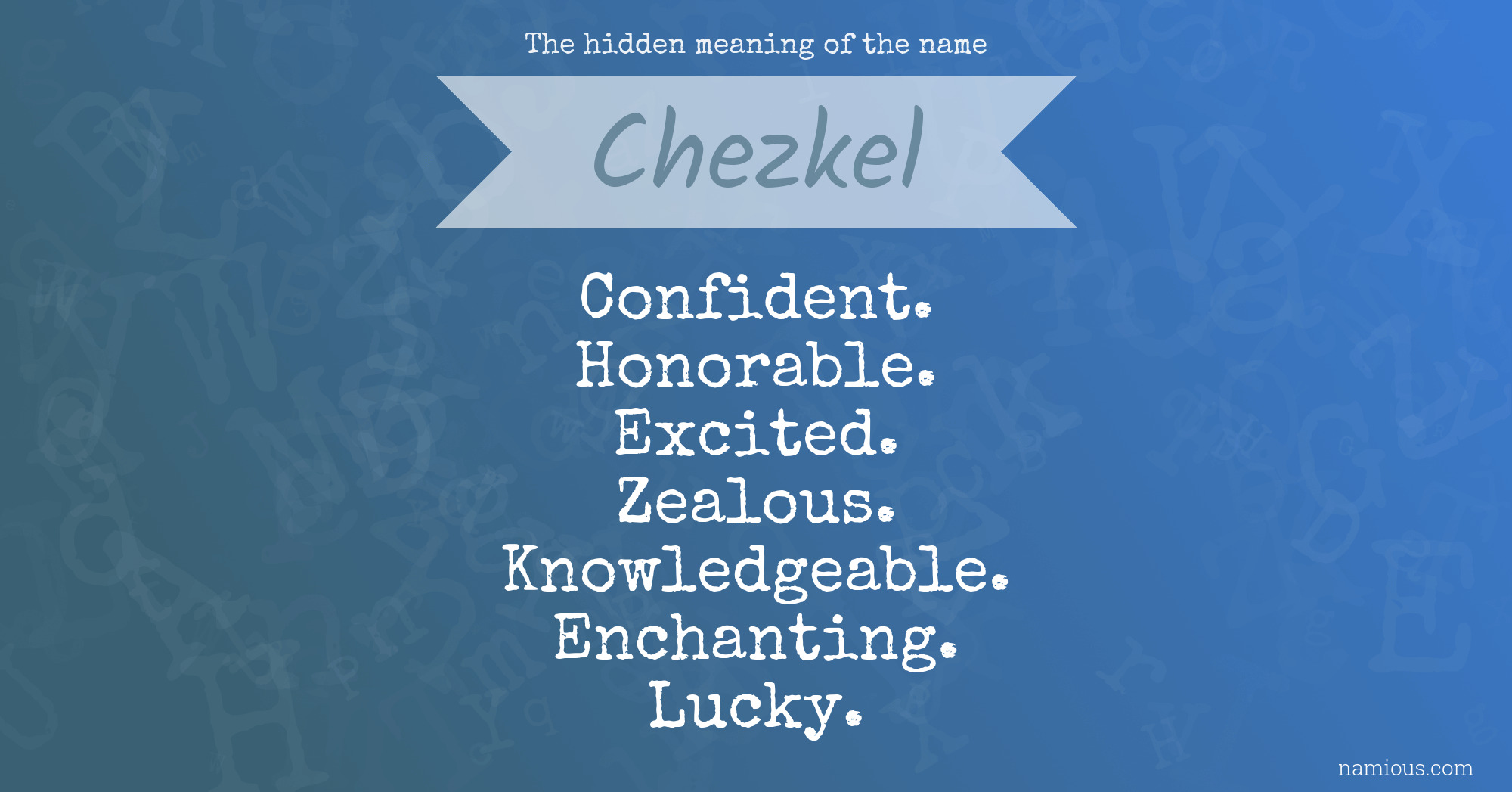 The hidden meaning of the name Chezkel