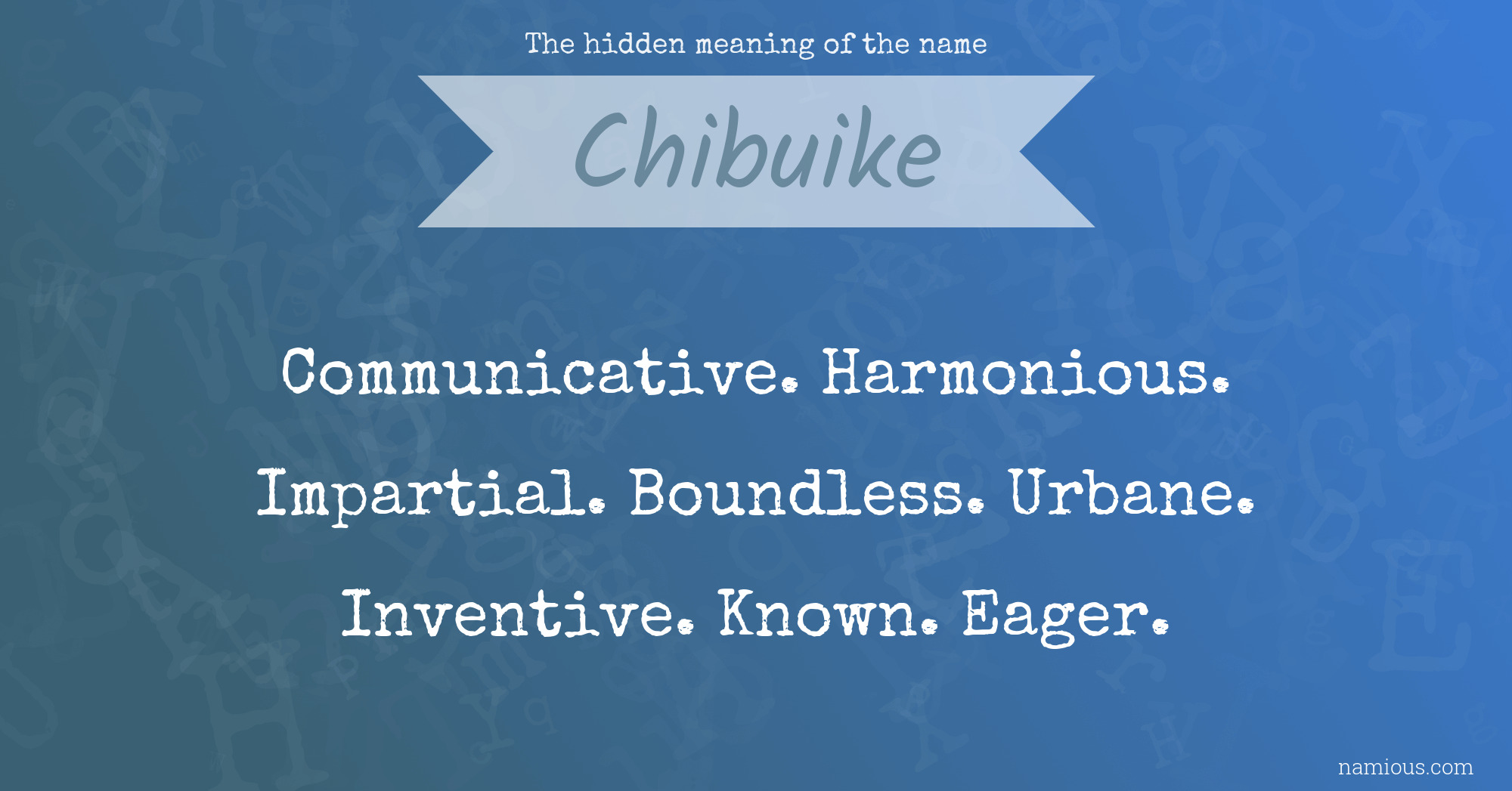 The hidden meaning of the name Chibuike