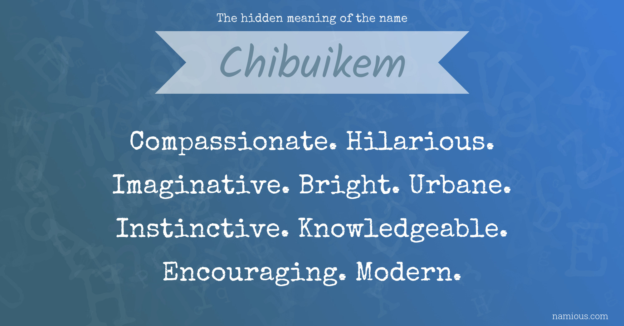 The hidden meaning of the name Chibuikem