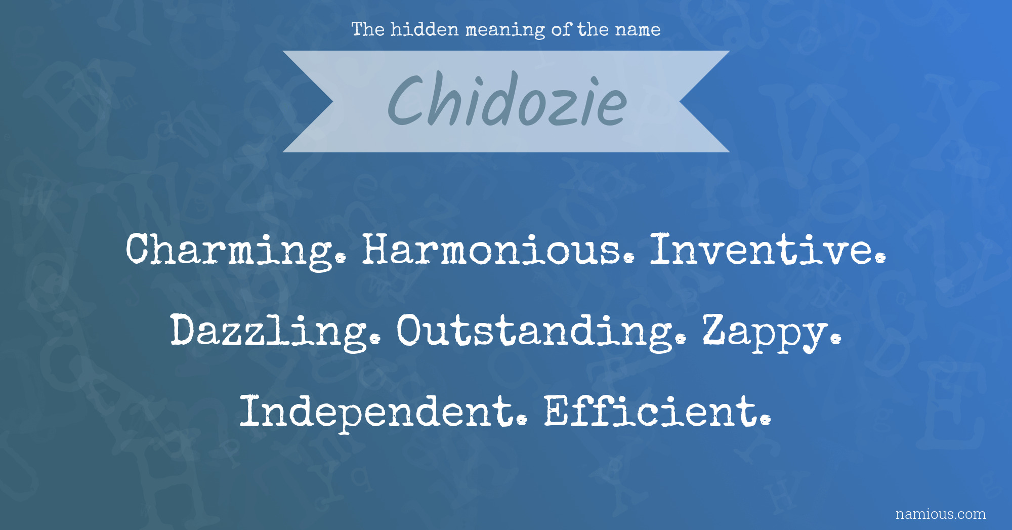 The hidden meaning of the name Chidozie