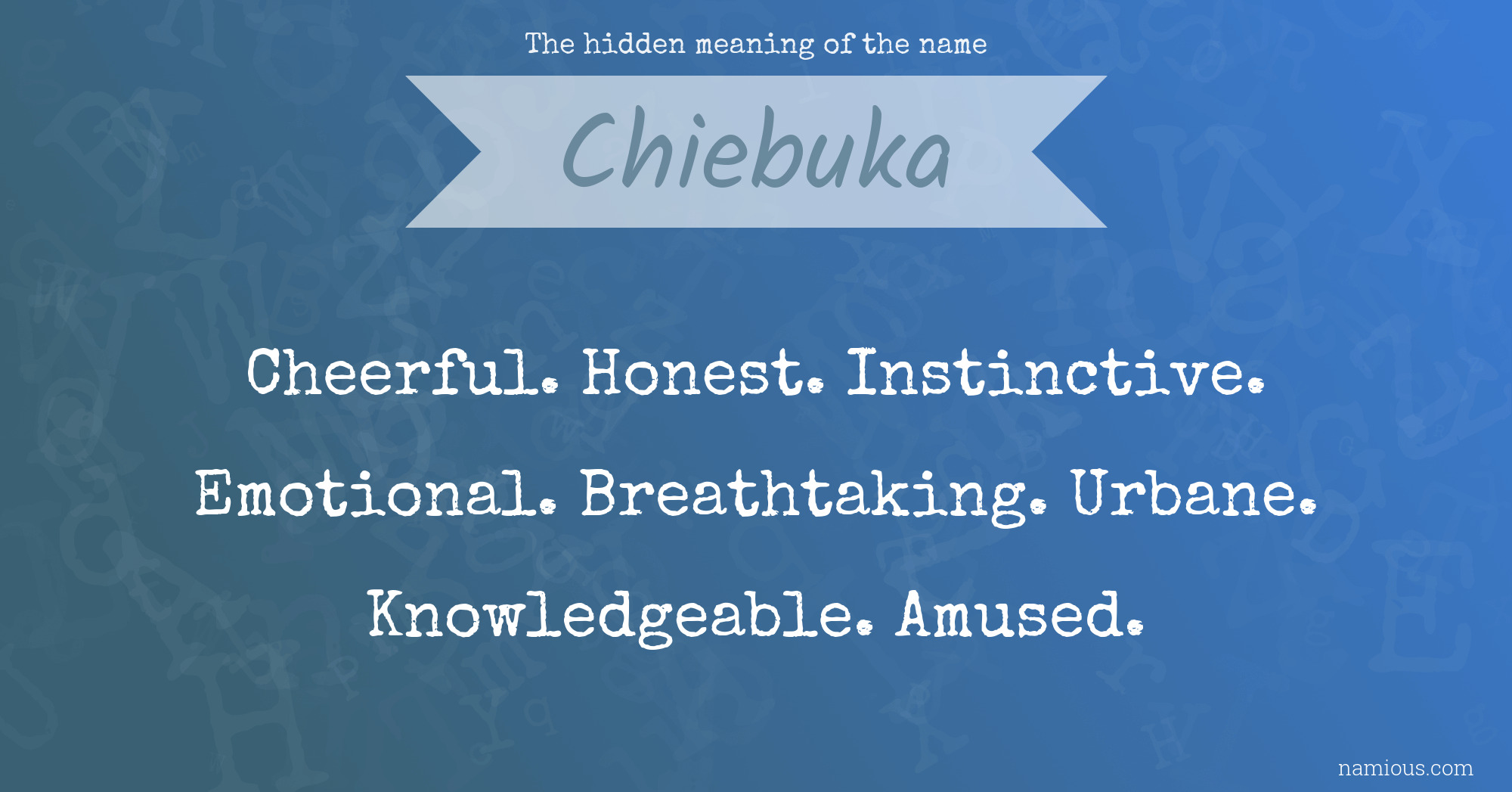 The hidden meaning of the name Chiebuka