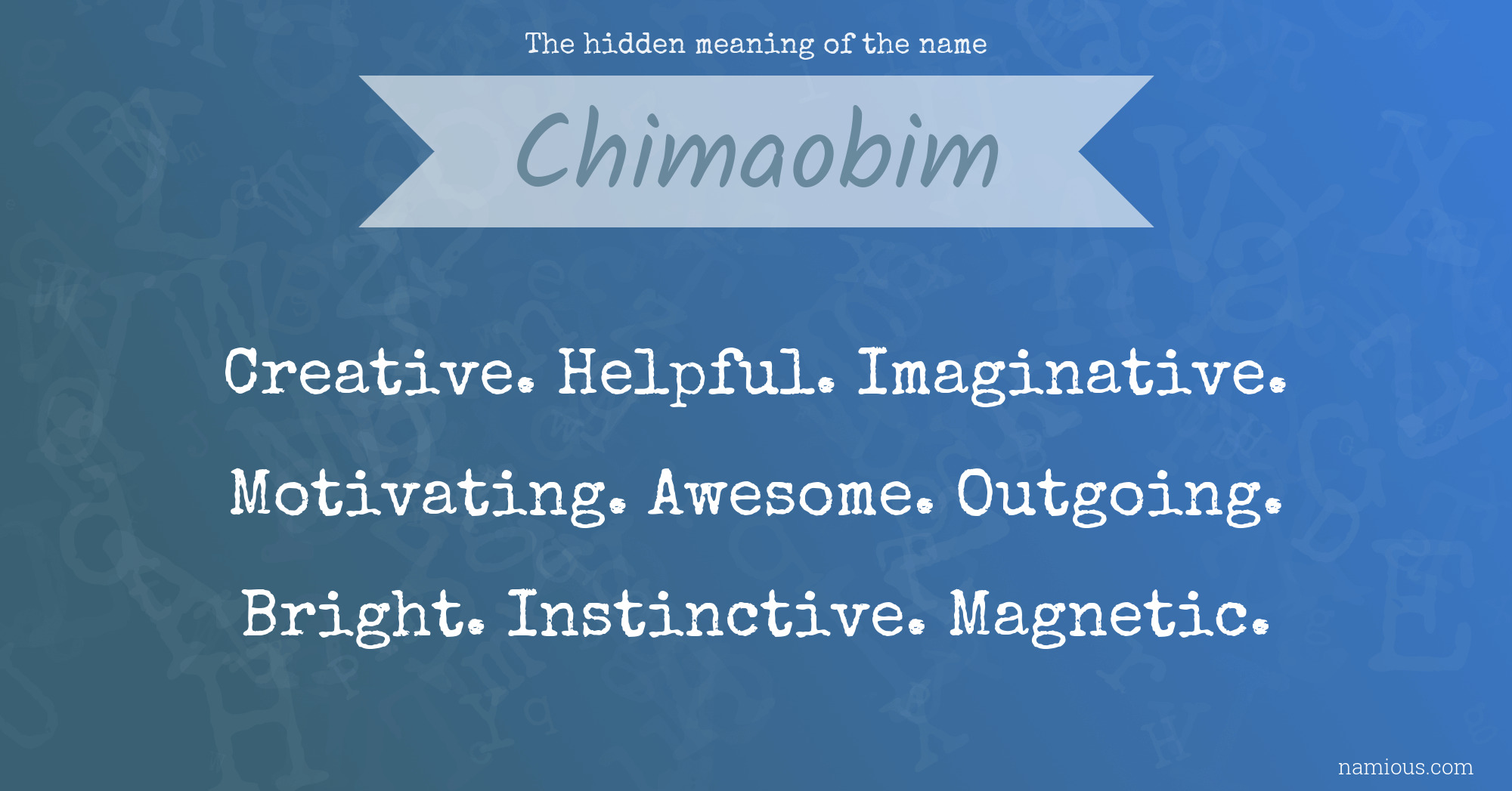 The hidden meaning of the name Chimaobim