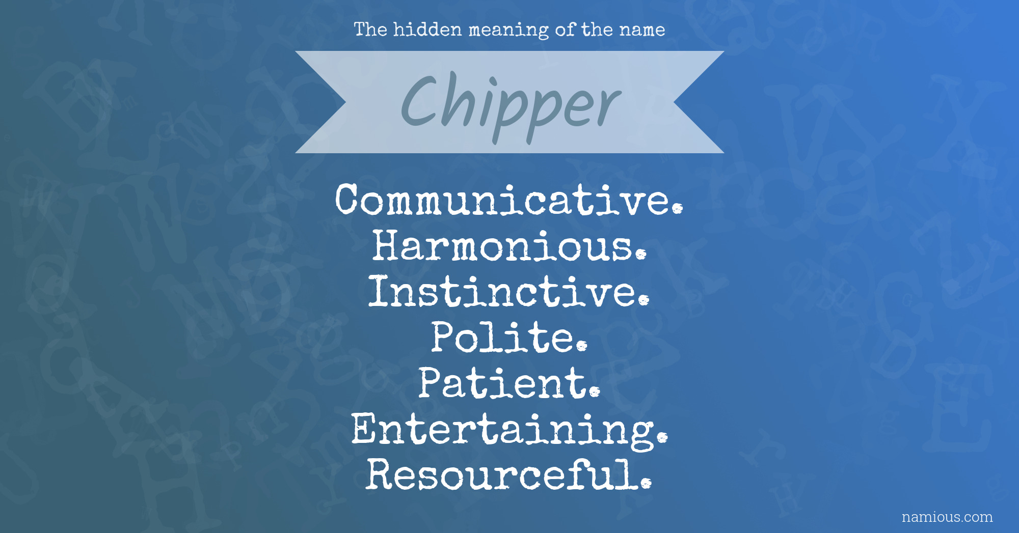 The hidden meaning of the name Chipper