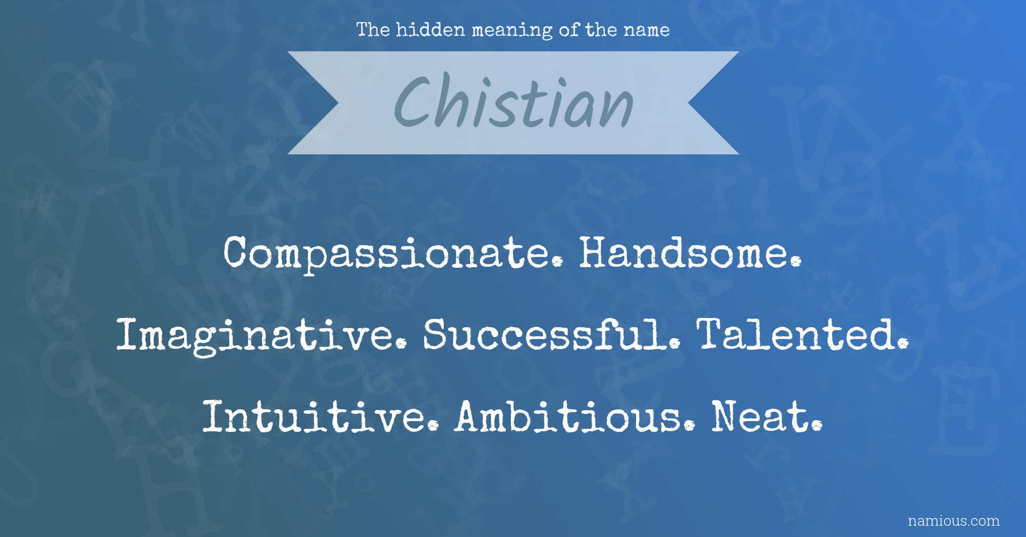 The hidden meaning of the name Chistian